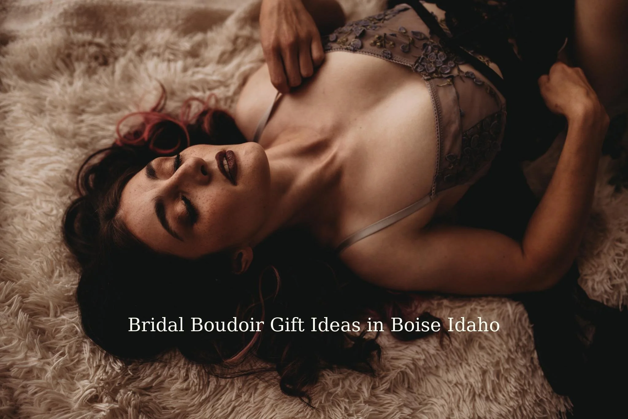 Bridal Boudoir Gift Ideas; Turning Your Session into the Perfect Surprise