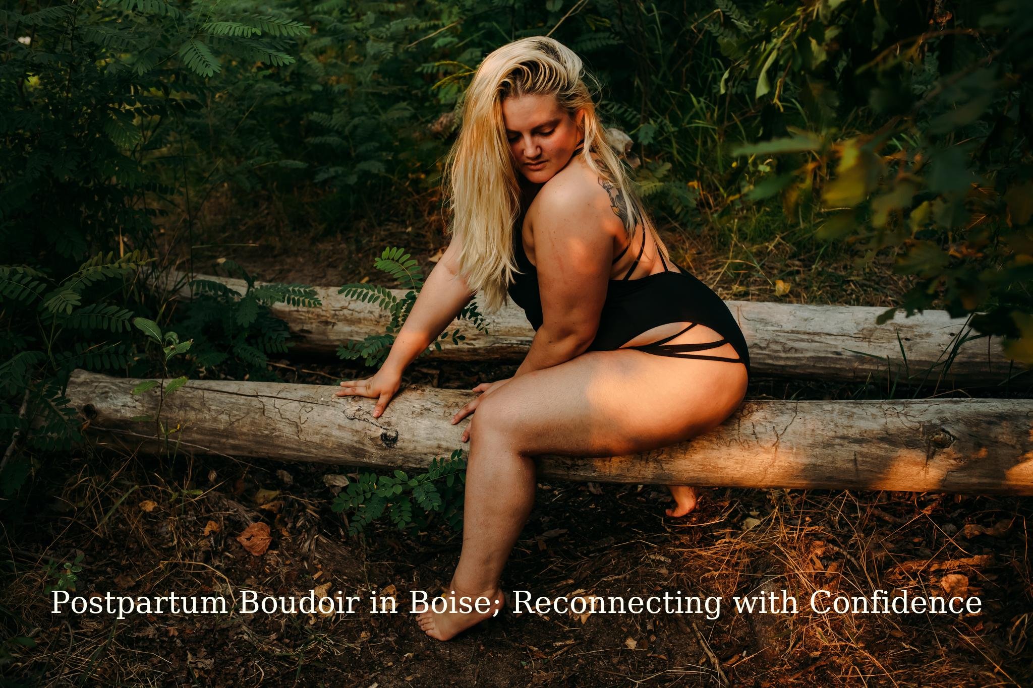 Postpartum Boudoir in Boise; Reconnecting with Your Body and Confidence