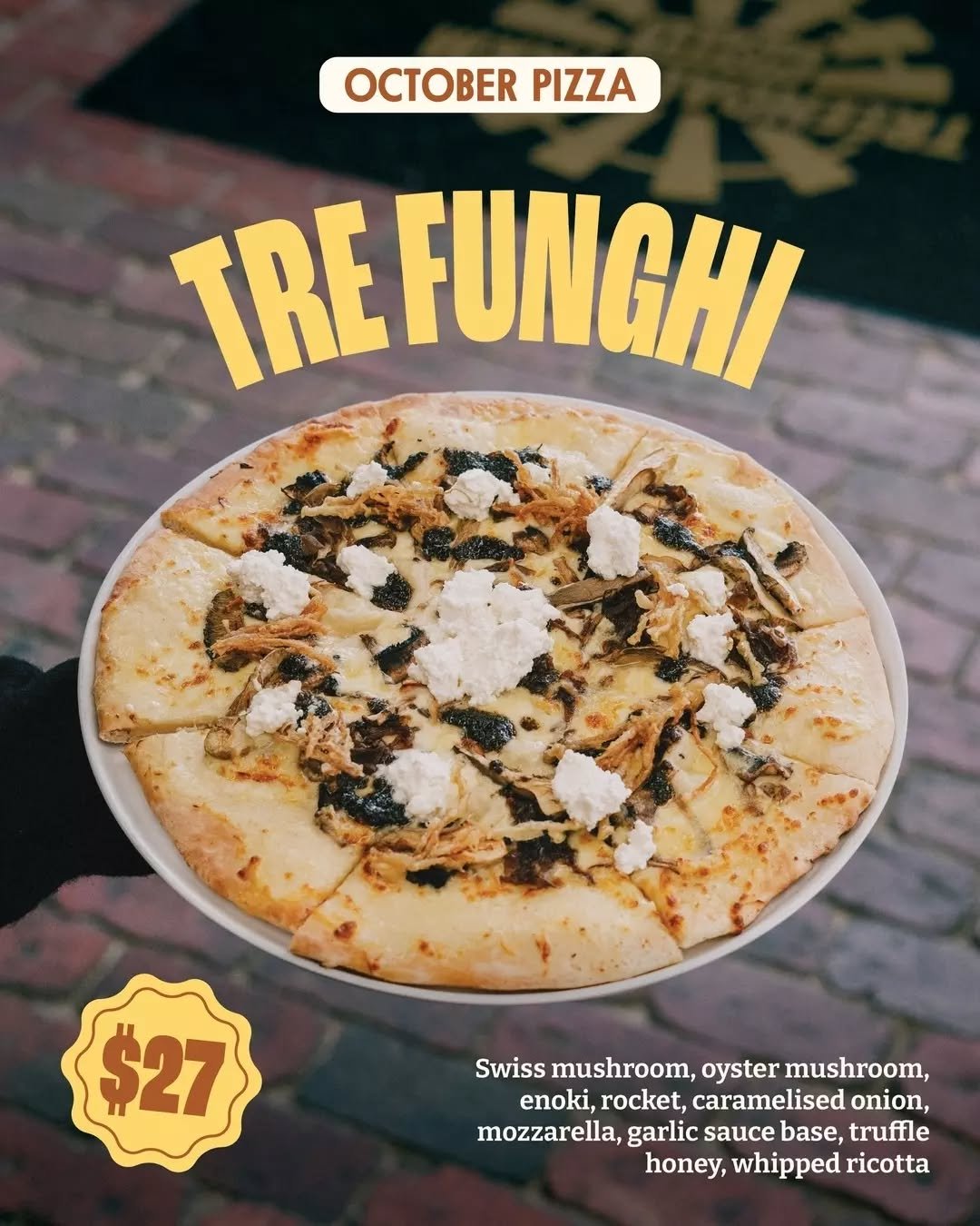 🍕 Meet October&rsquo;s Pizza of the Month!

Say hello to the Tre Funghi 👋 Loaded with Swiss mushroom, oyster mushroom, enoki, rocket, caramelised onion, mozzarella and a garlic sauce base, finished with truffle honey and whipped ricotta.

Available