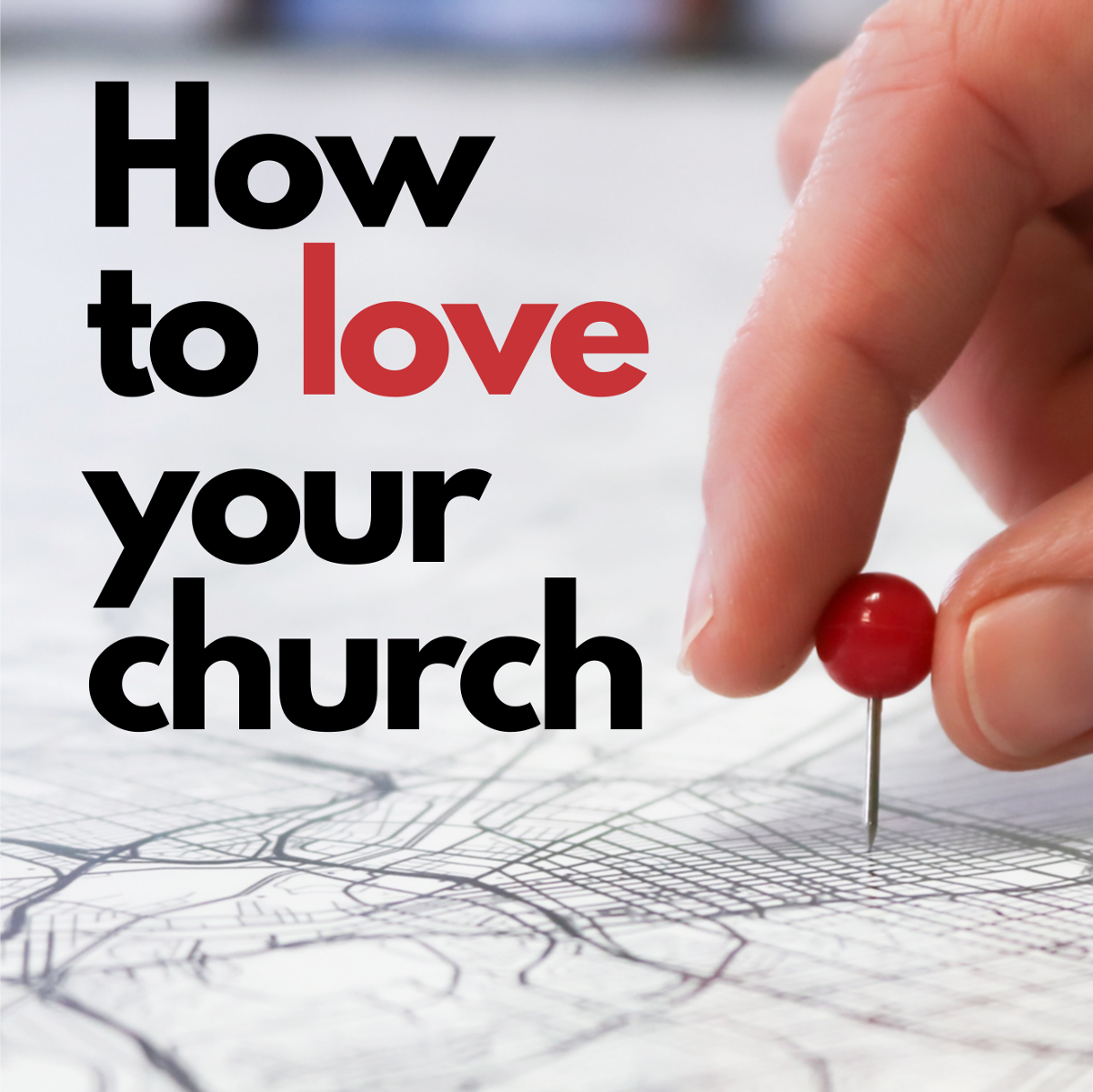 How To Love Your Church - How To Love Your Church