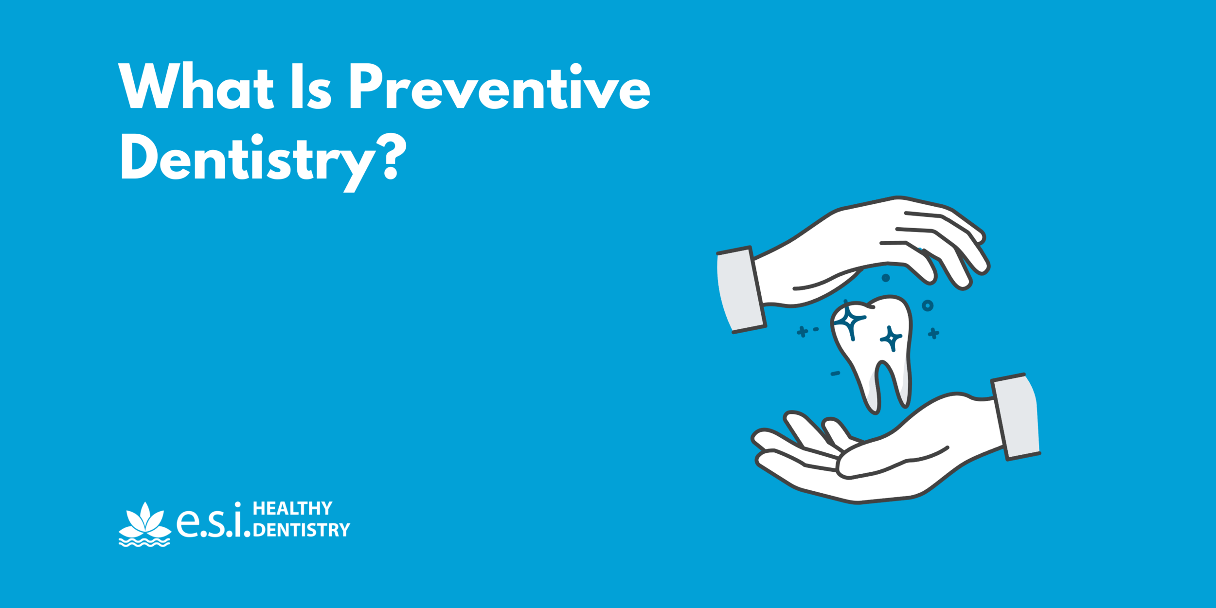 What Is Preventive Dentistry?