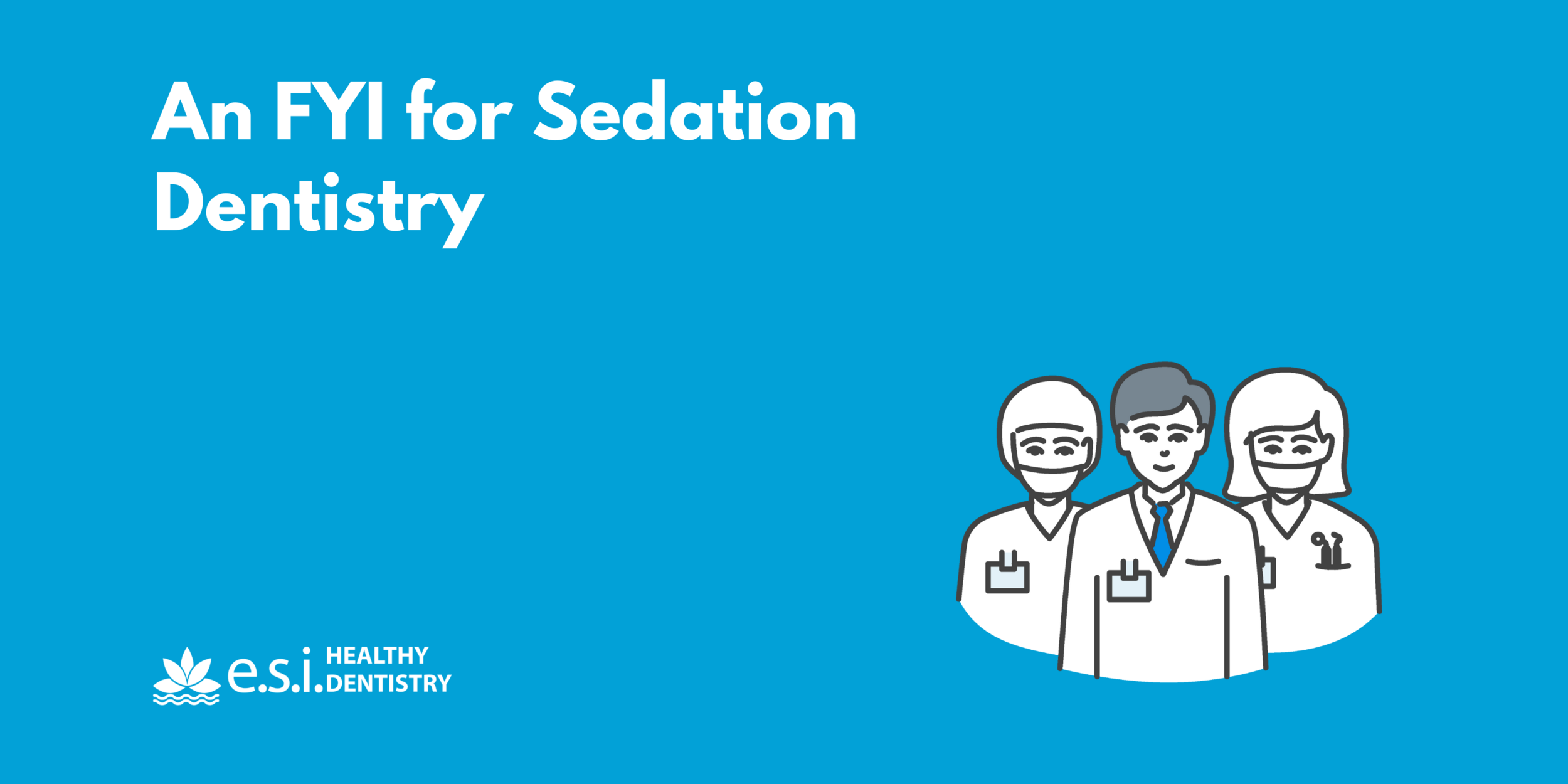 An FYI for Sedation Dentistry