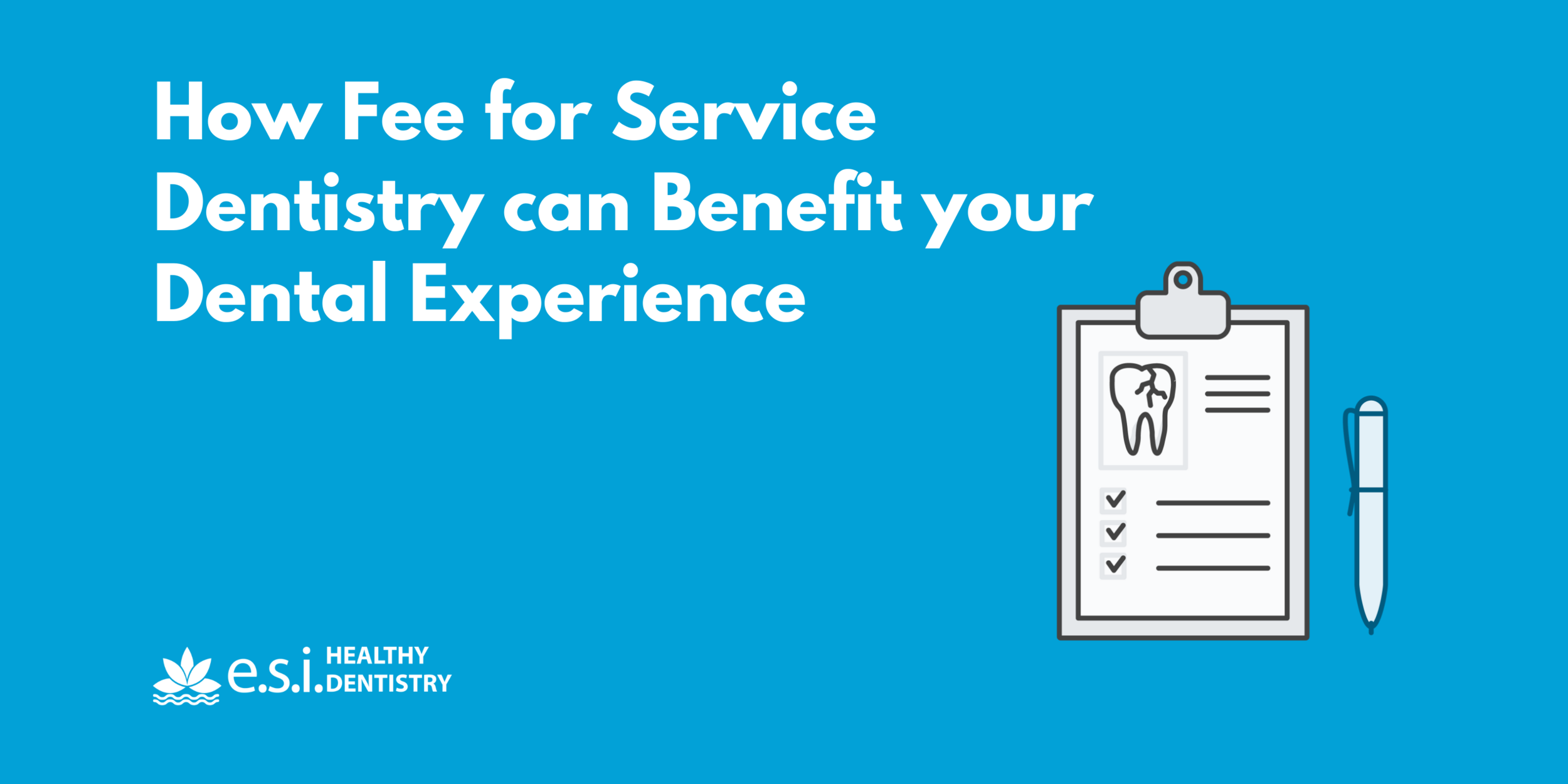 How Fee for Service Dentistry can Benefit your Dental Experience