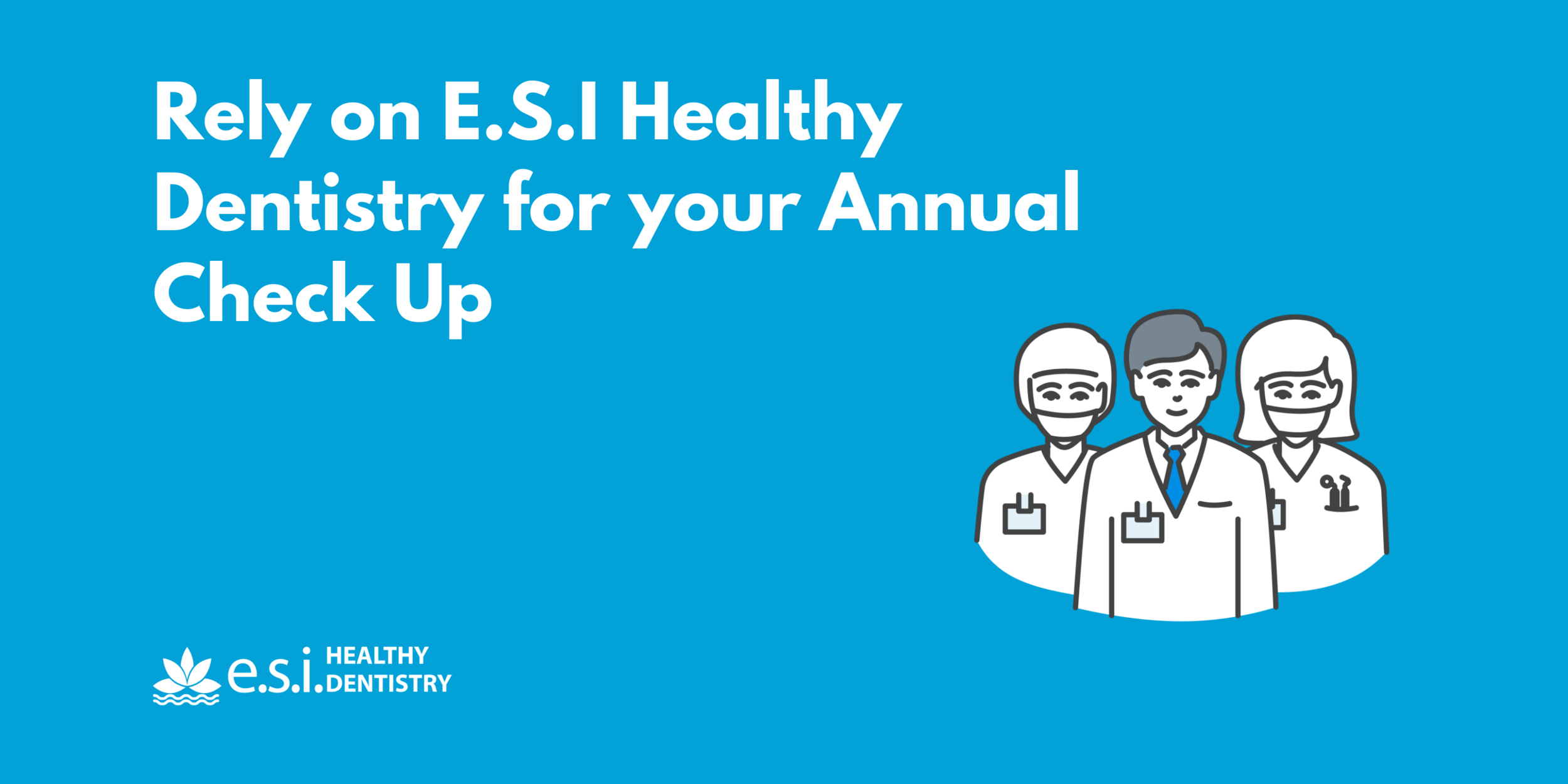 Rely on E.S.I Healthy Dentistry for your Annual Check Up