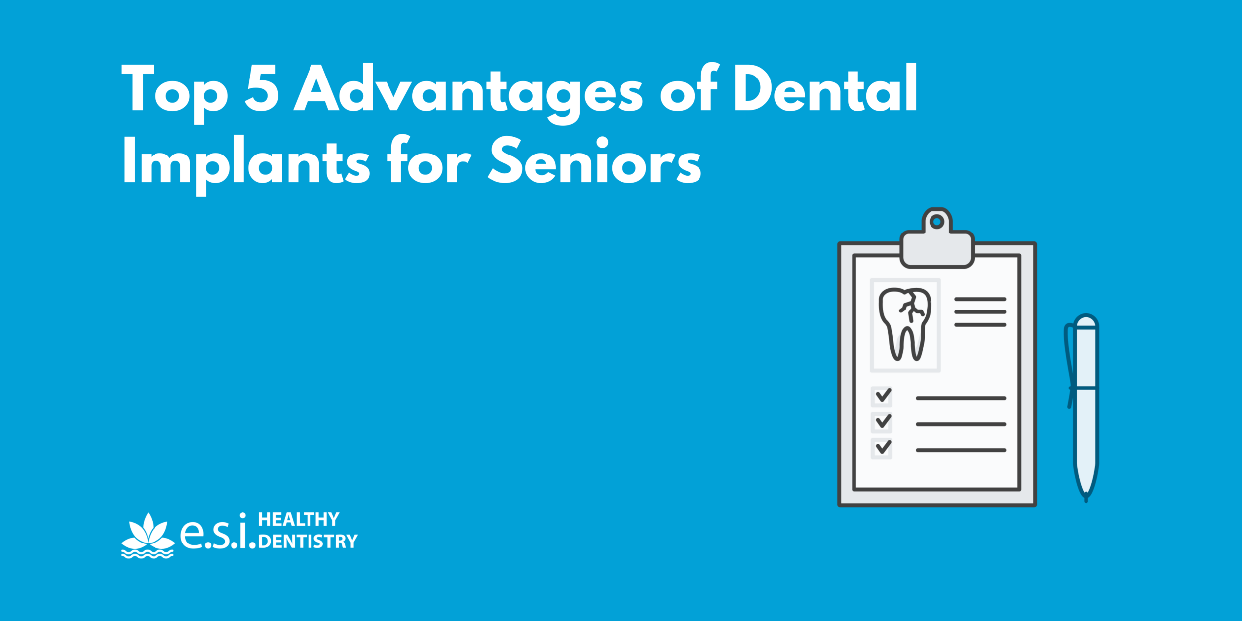 Top 5 Advantages of Dental Implants for Seniors