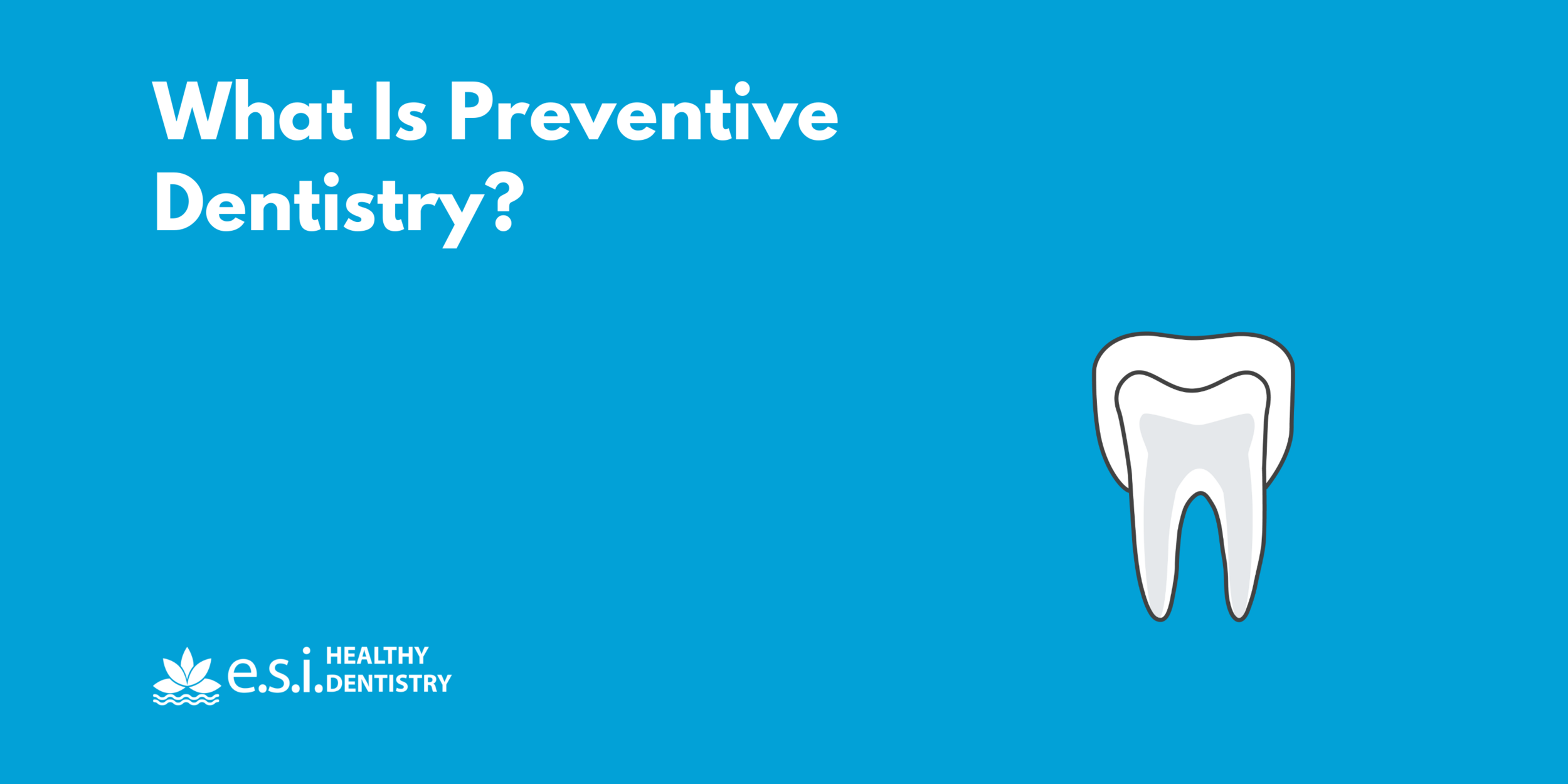 What Is Preventive Dentistry?