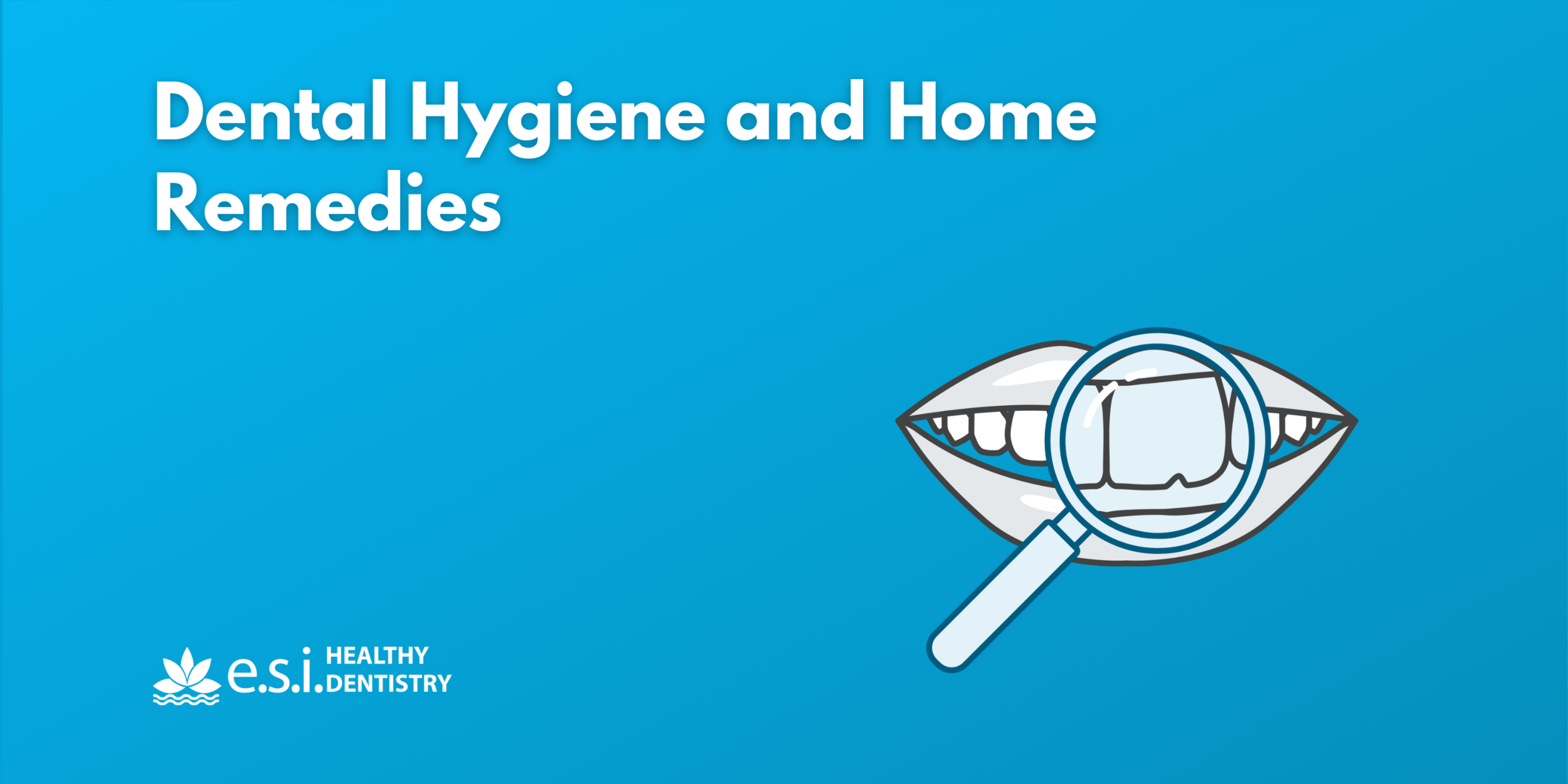 Dental Hygiene and Home Remedies