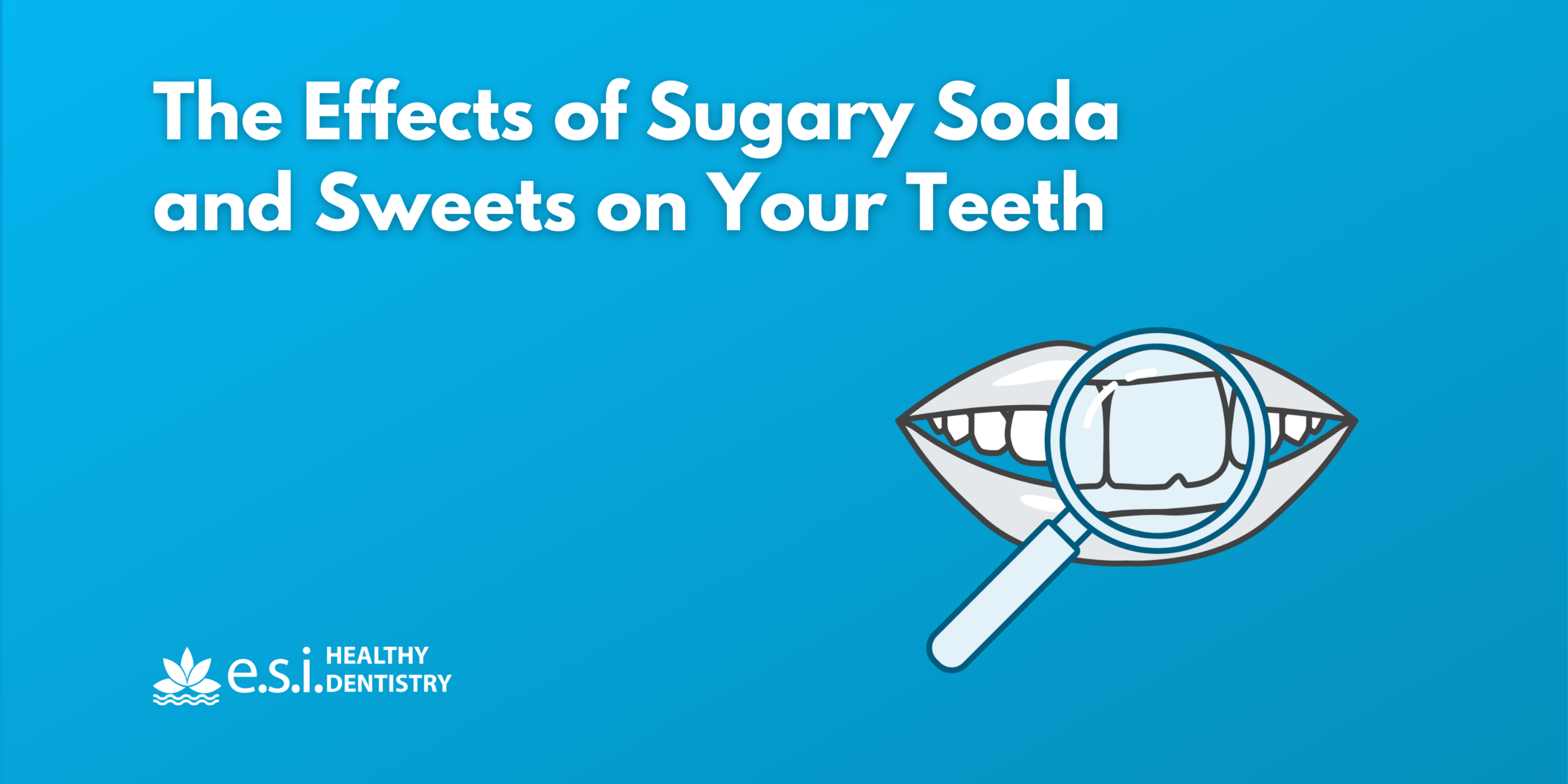 The Effects of Sugary Soda and Sweets on Your Teeth