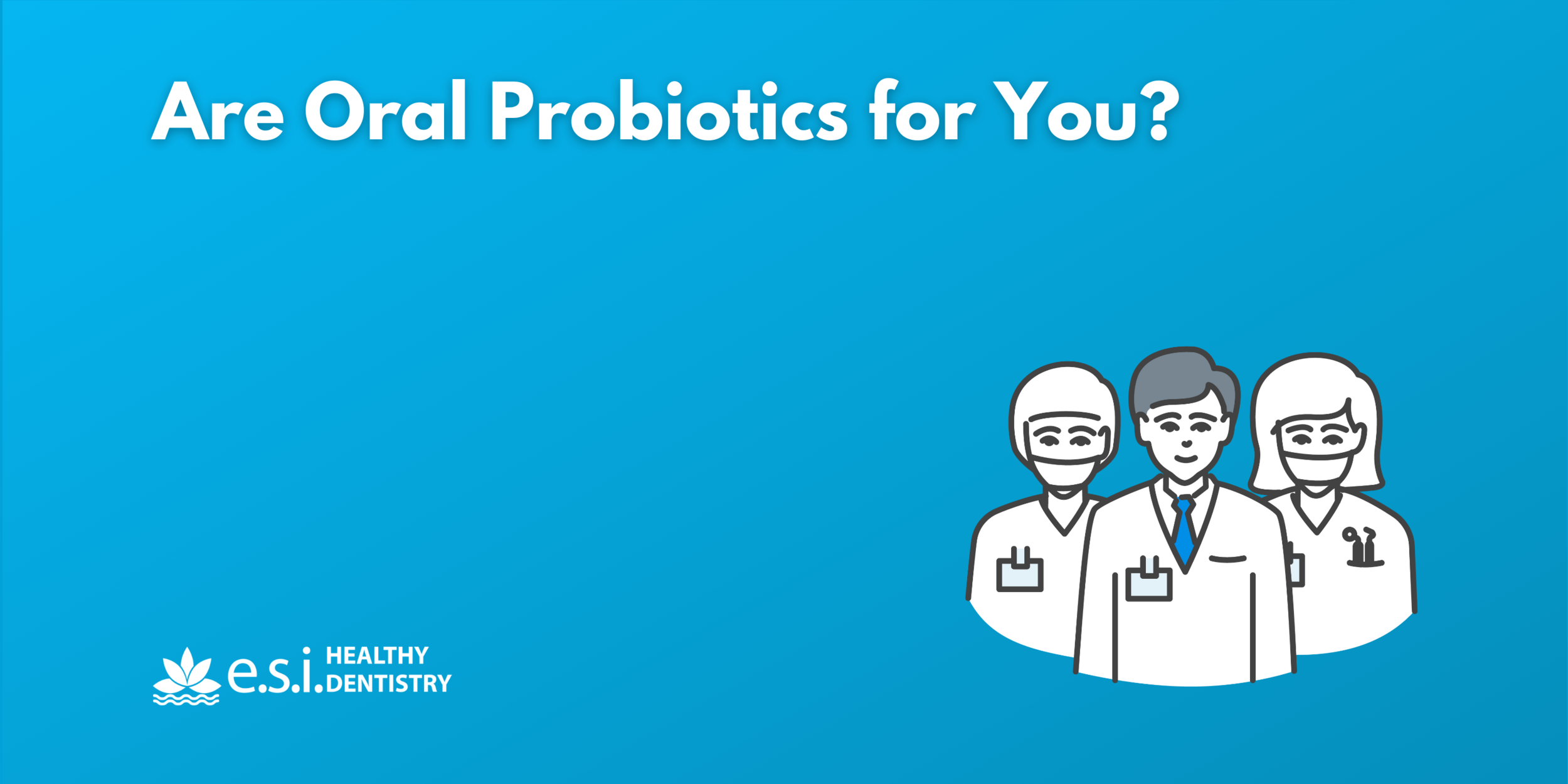 Are Oral Probiotics for You?