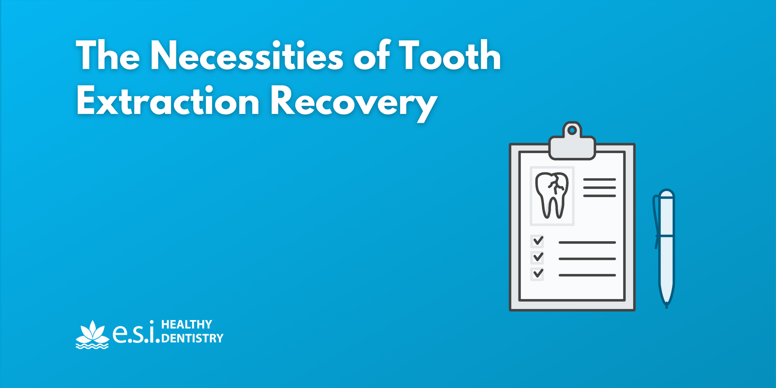 The Necessities of Tooth Extraction Recovery