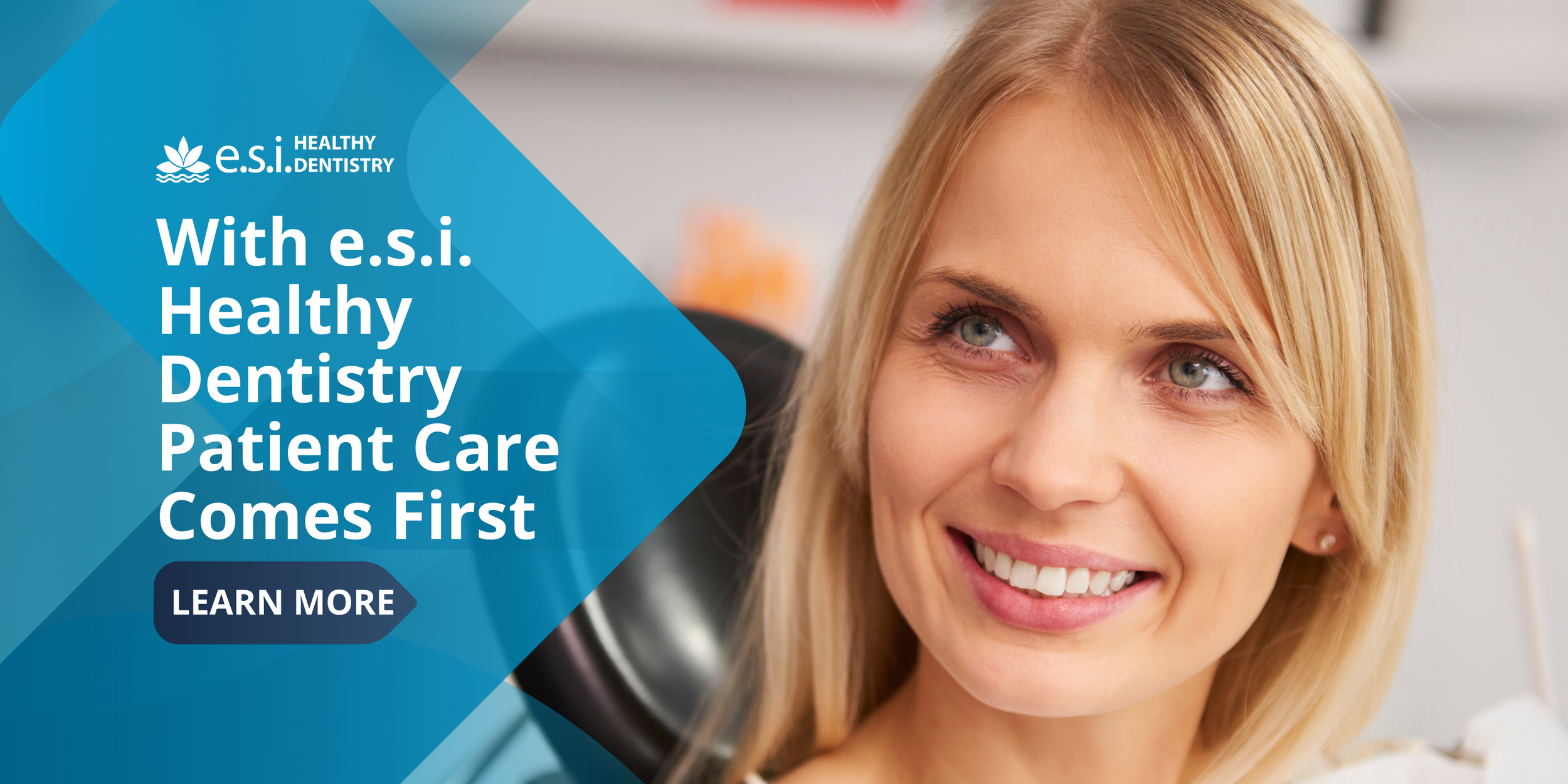 With e.s.i. Healthy Dentistry Patient Care Comes First
