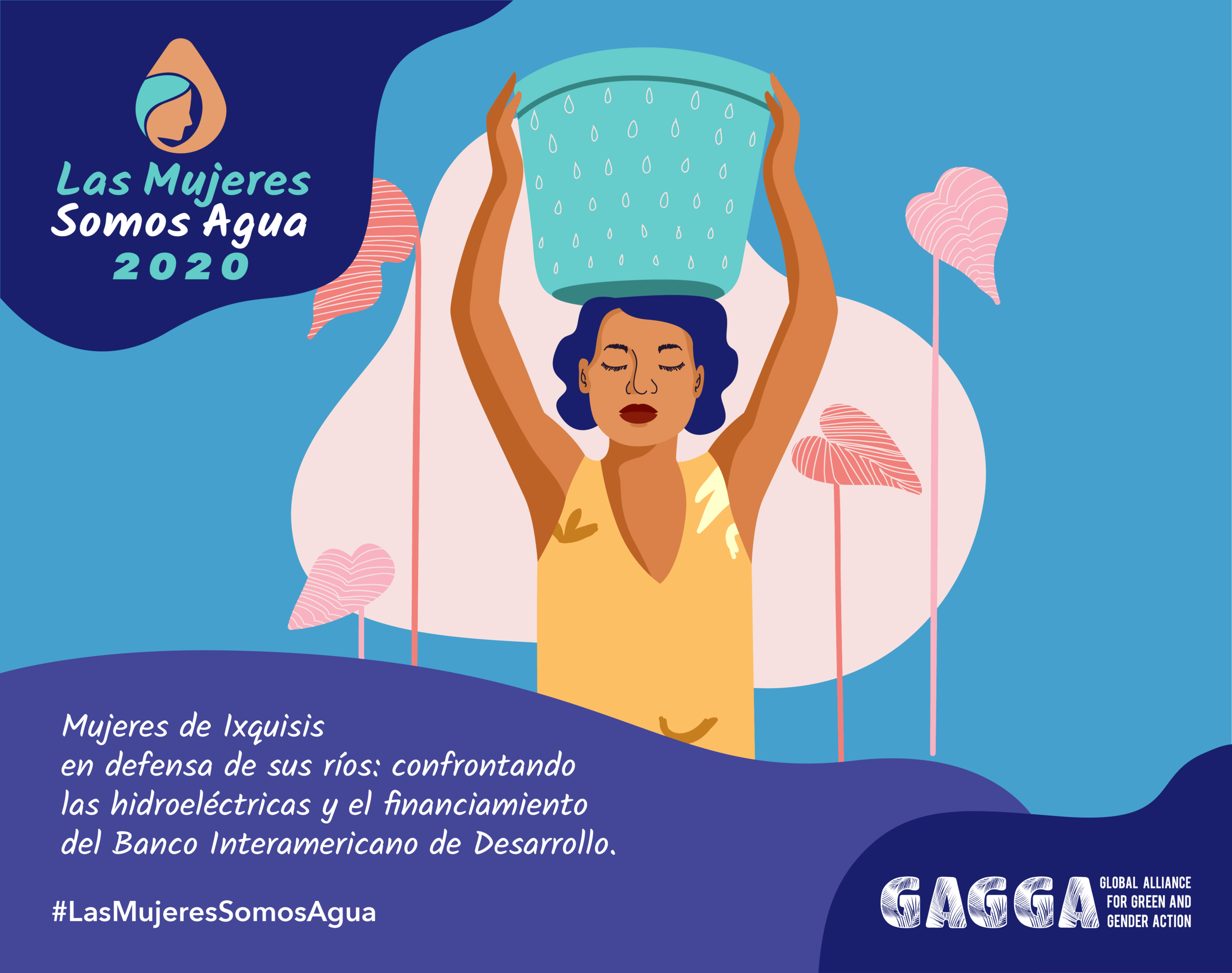 LAS MUJERES SOMOS AGUA 2020: MUJERES DE IXQUISIS EN DEFENSA DE SUS RÍOS