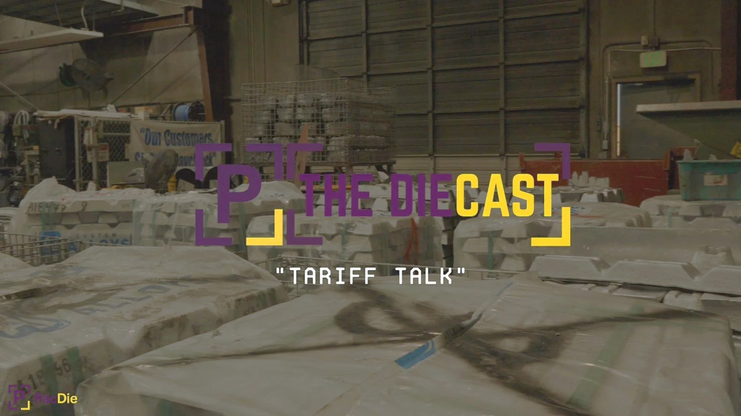 "Tariff Talk" - How PacDie is navigating recent tariff related challenges