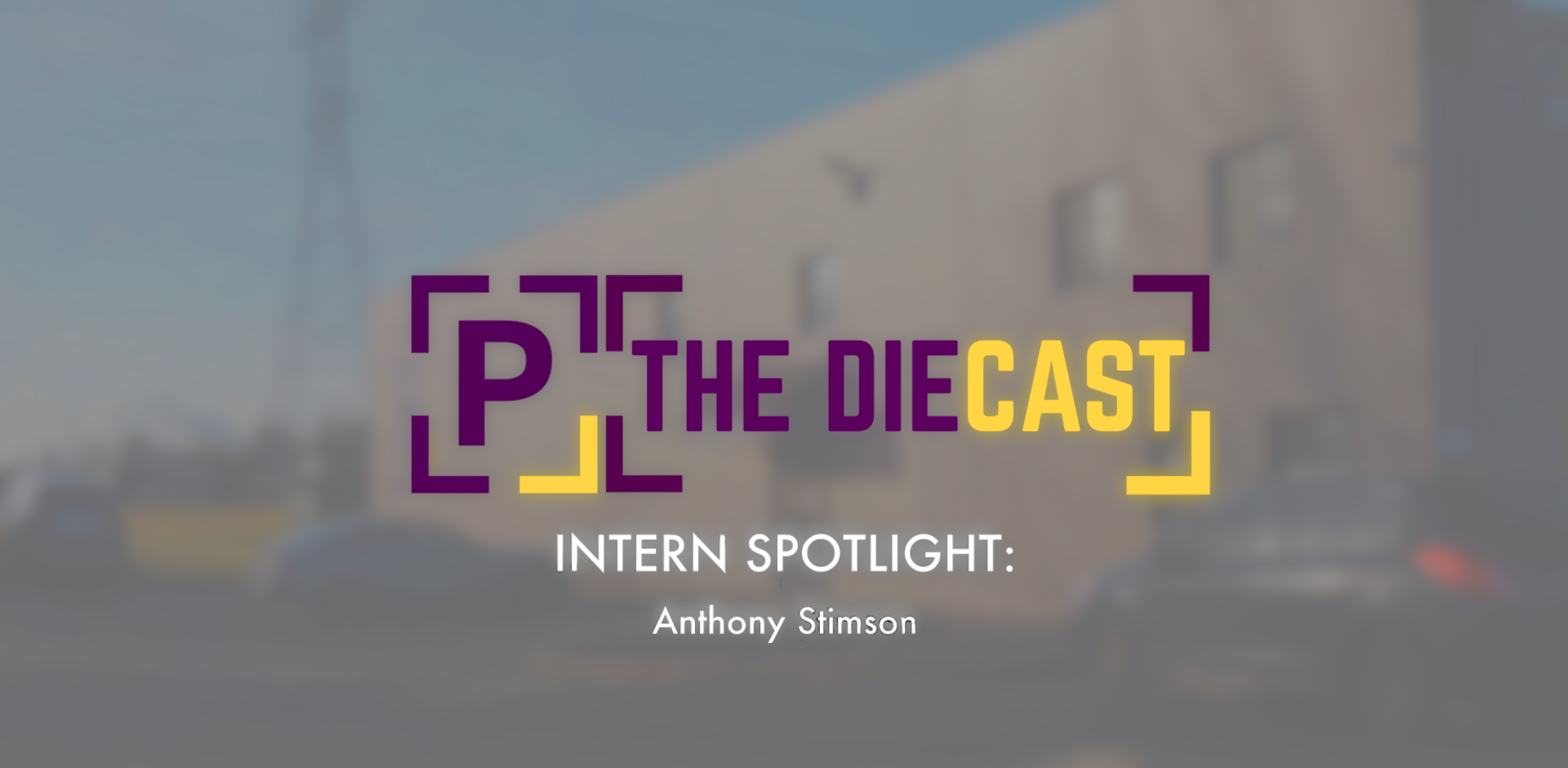 PacDie Intern Spotlight - Anthony Stimson
