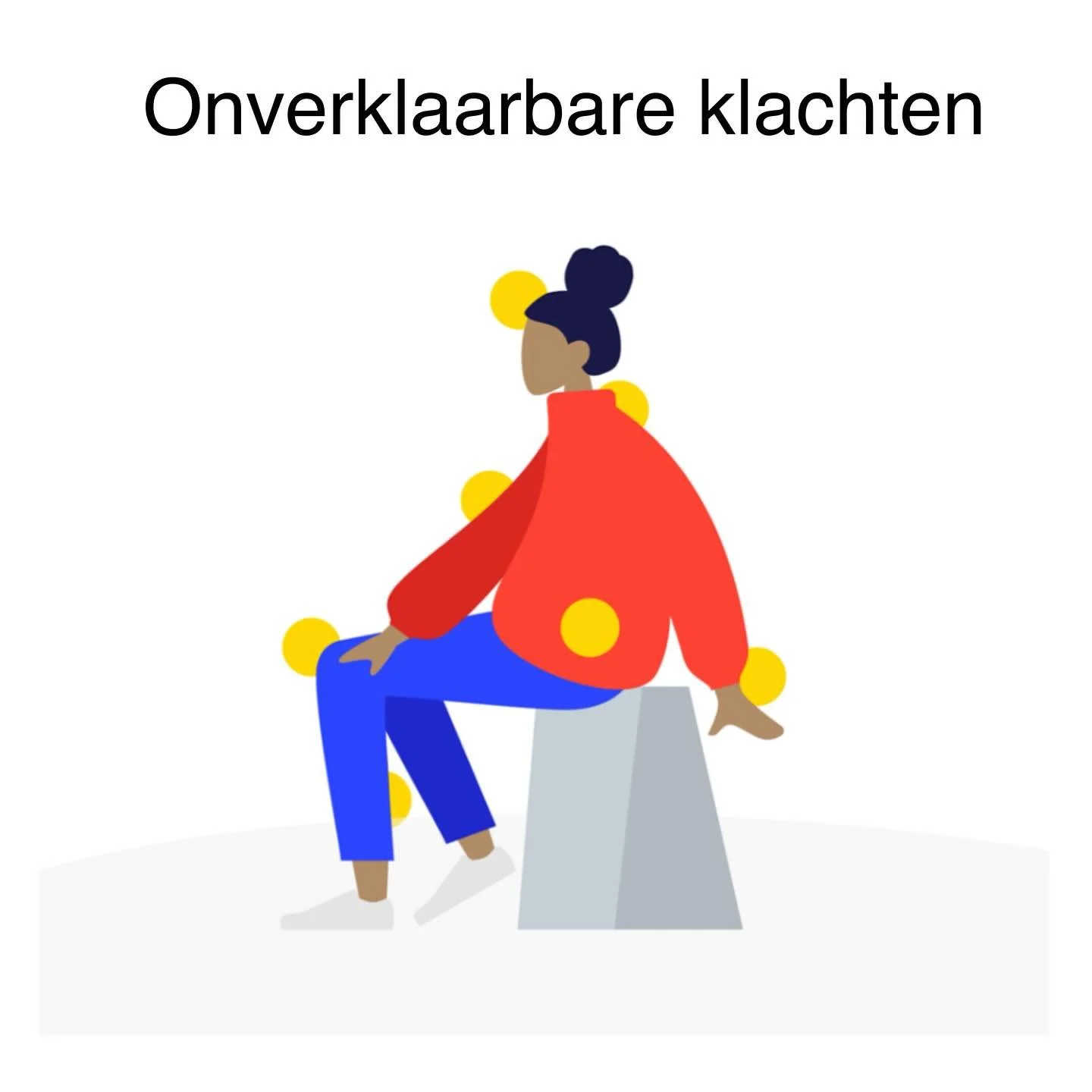 &bull;ONVERKLAARBARE KLACHTEN&bull;

Wanneer onderzoeken niks aantonen maar je wel pijn hebt. &ldquo;Alle onderzoeken zijn normaal, maar ik voel me helemaal niet normaal&rdquo;, &ldquo;De dokter kan niks vinden, maar de pijn is echt&rdquo;, &ldquo;Ik