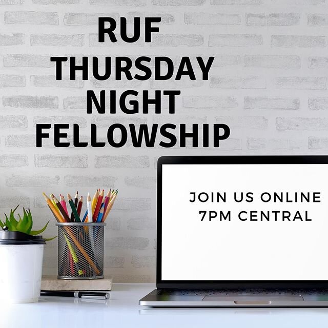 For the month of May(at least), we are going to continue to meet online as an RUF community. It will not be the typical &ldquo;Large group&rdquo; we normally do on Tuesday night. We will instead worship together, Kevin will share a devotional and we 