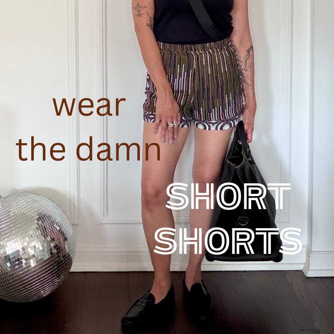 wear the damn SHORT SHORTS
