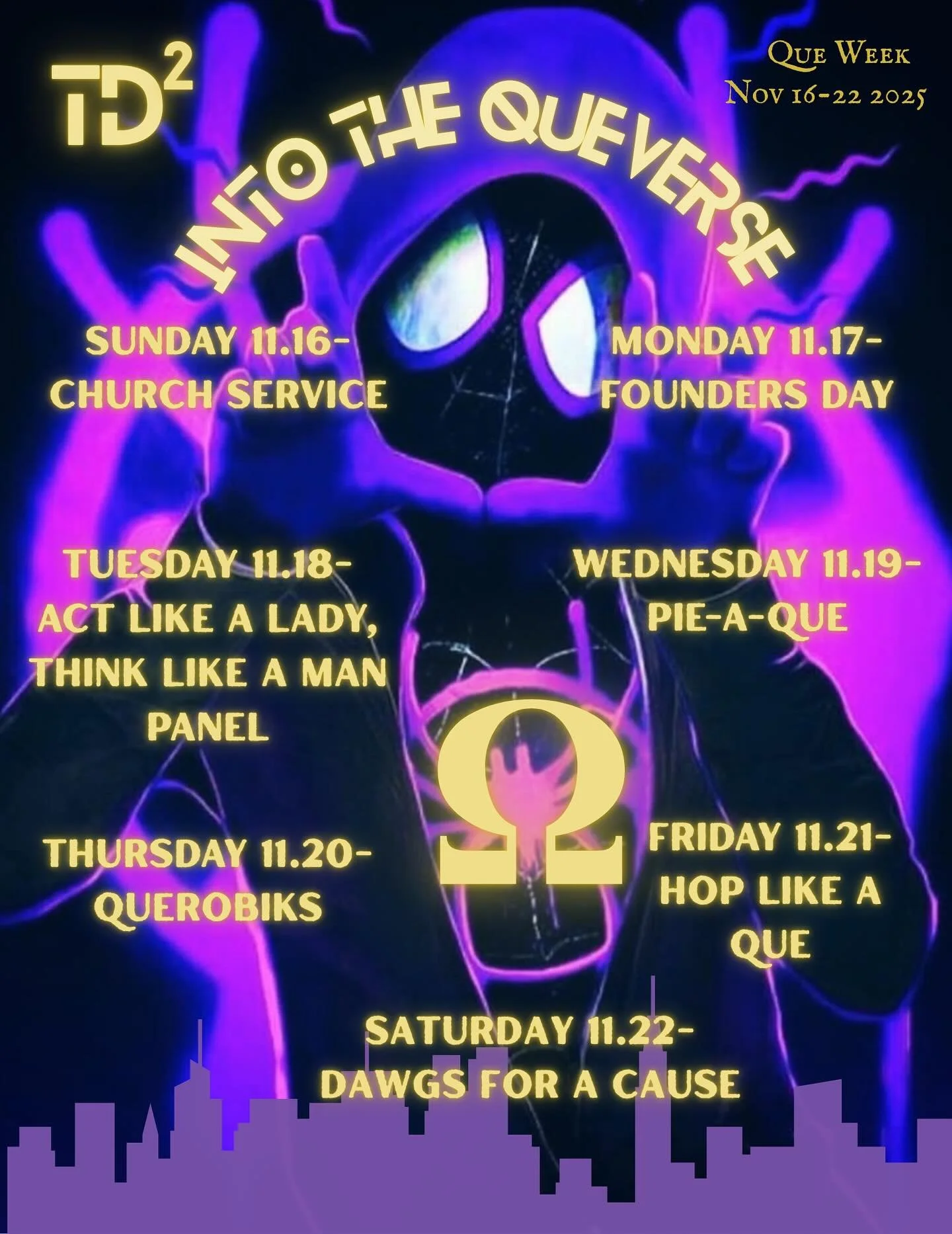 &ldquo;TD&sup2; presents: Into the QueVerse 🌌💜
Join us for an unforgettable Que Week &mdash; Nov 16&ndash;22, 2025!
Brotherhood, service, and spirit across the multiverse. ⚡️🐶 #QueWeek2025 #IntoTheQueVerse&rdquo;

&bull;	Church Service: 10:30 AM &