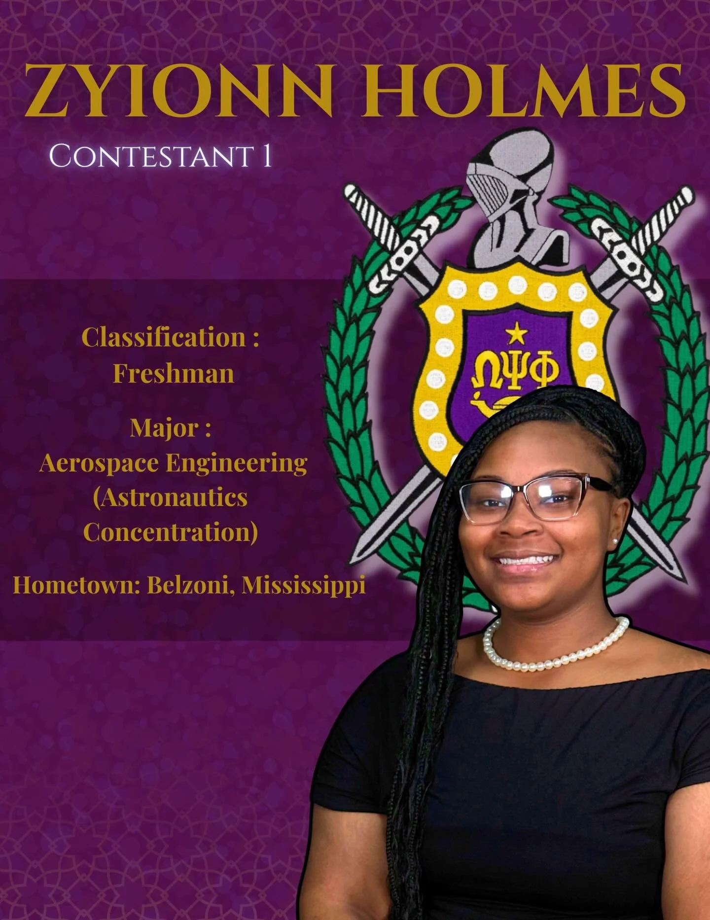 Meet Zyionn Holmes, a freshman from Belzoni, MS Majoring in Aerospace Engineering with a concentration in Astronautics.

&ldquo;I decided to participate in the Miss Purple and Gold Pageant because it gives me an opportunity to grow personally while r