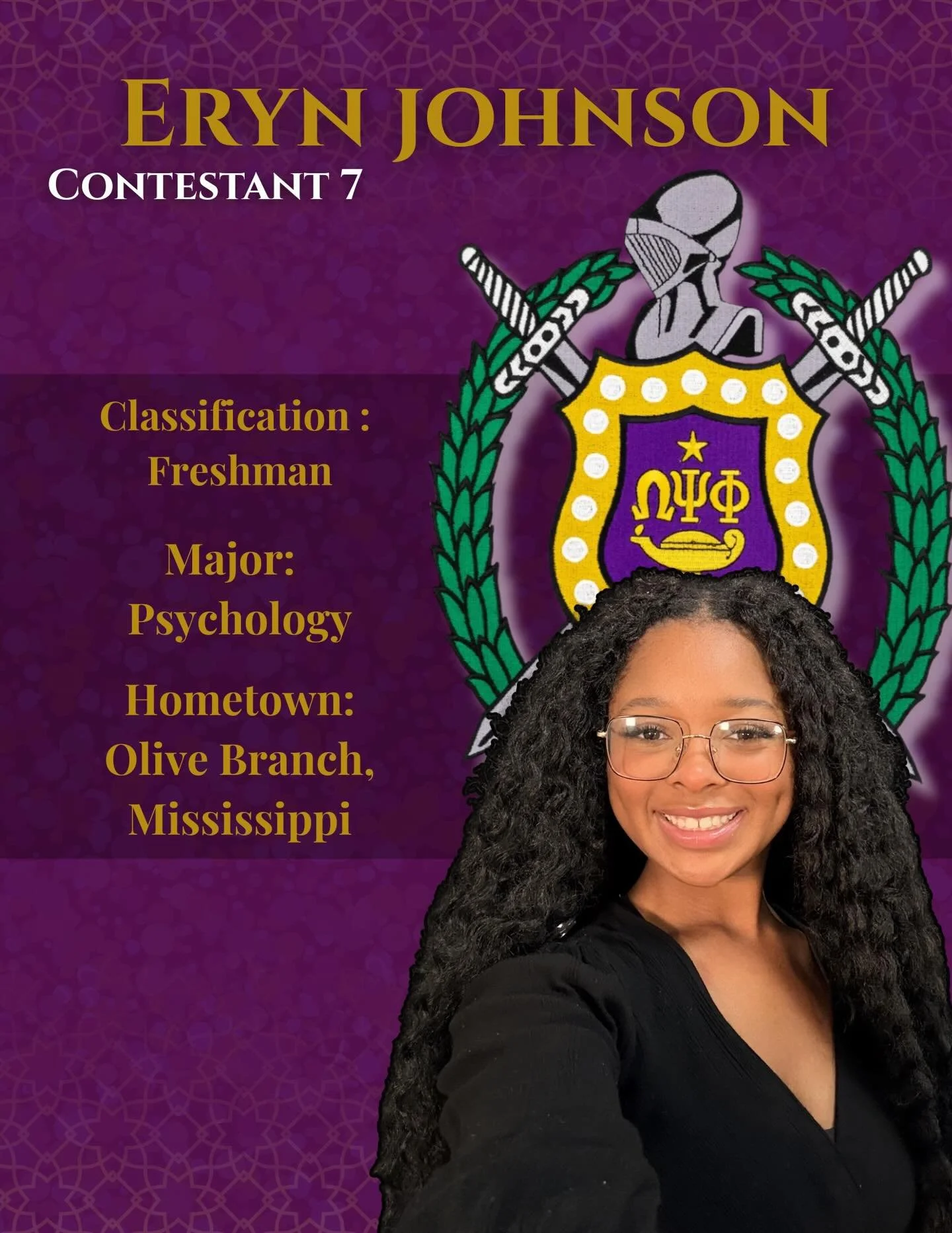 Meet Eryn Johnson, Freshman from Olive Branch, Mississippi majoring in psychology 

&ldquo;I chose to enter the Miss Purple and Gold pageant to make myself get out of my comfort zone and make steps towards being more involved on campus. I also felt t