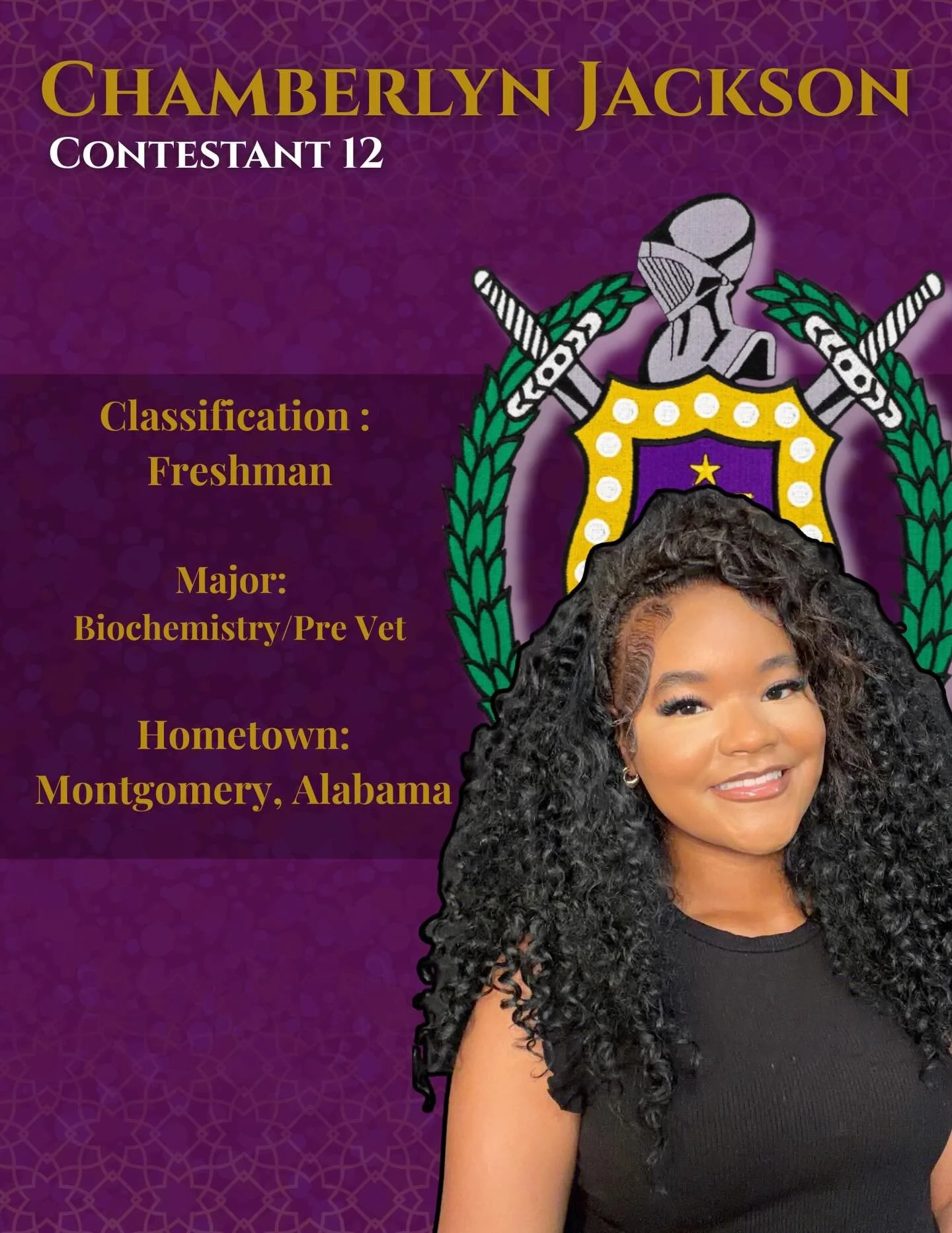 Meet Chamberlyn Jackson, a Freshman
from Montgomery, Alabama majoring in Biochemistry/ Pre Vet

&ldquo;I entered the Purple and gold Pageant to make new connections and step outside of my comfort zone.&rdquo;