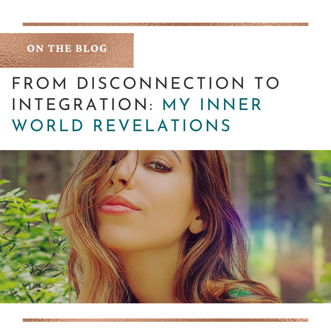 From Disconnection to Integration: My Inner World Revelations