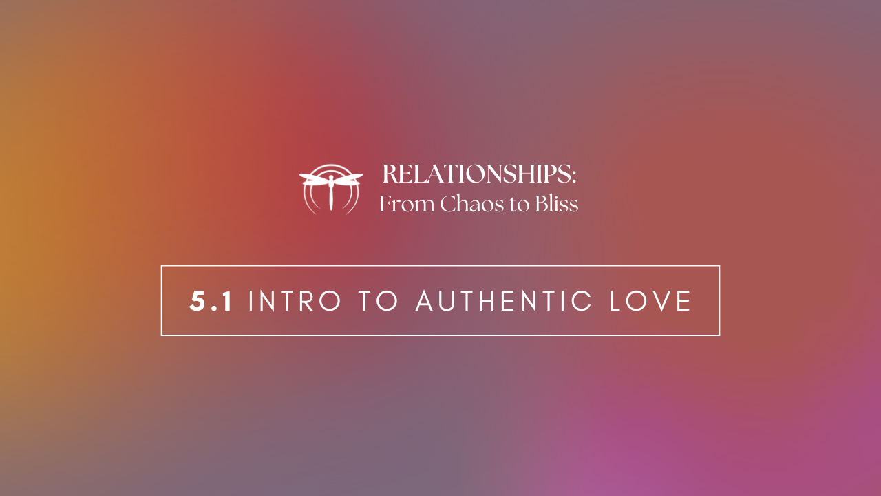 5.1: Intro to Authentic Love