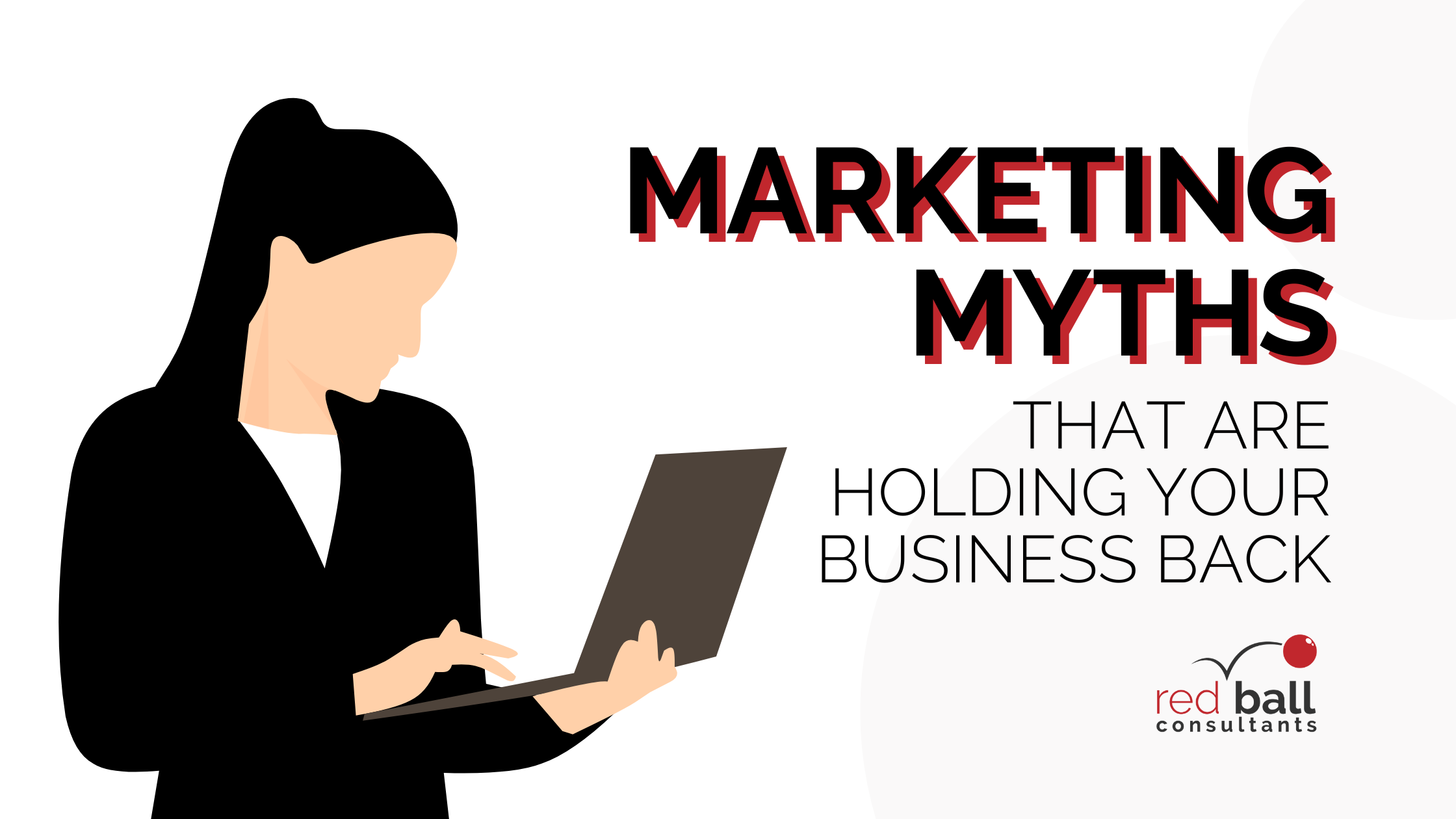 Marketing Myths That Are Holding Your Business Back