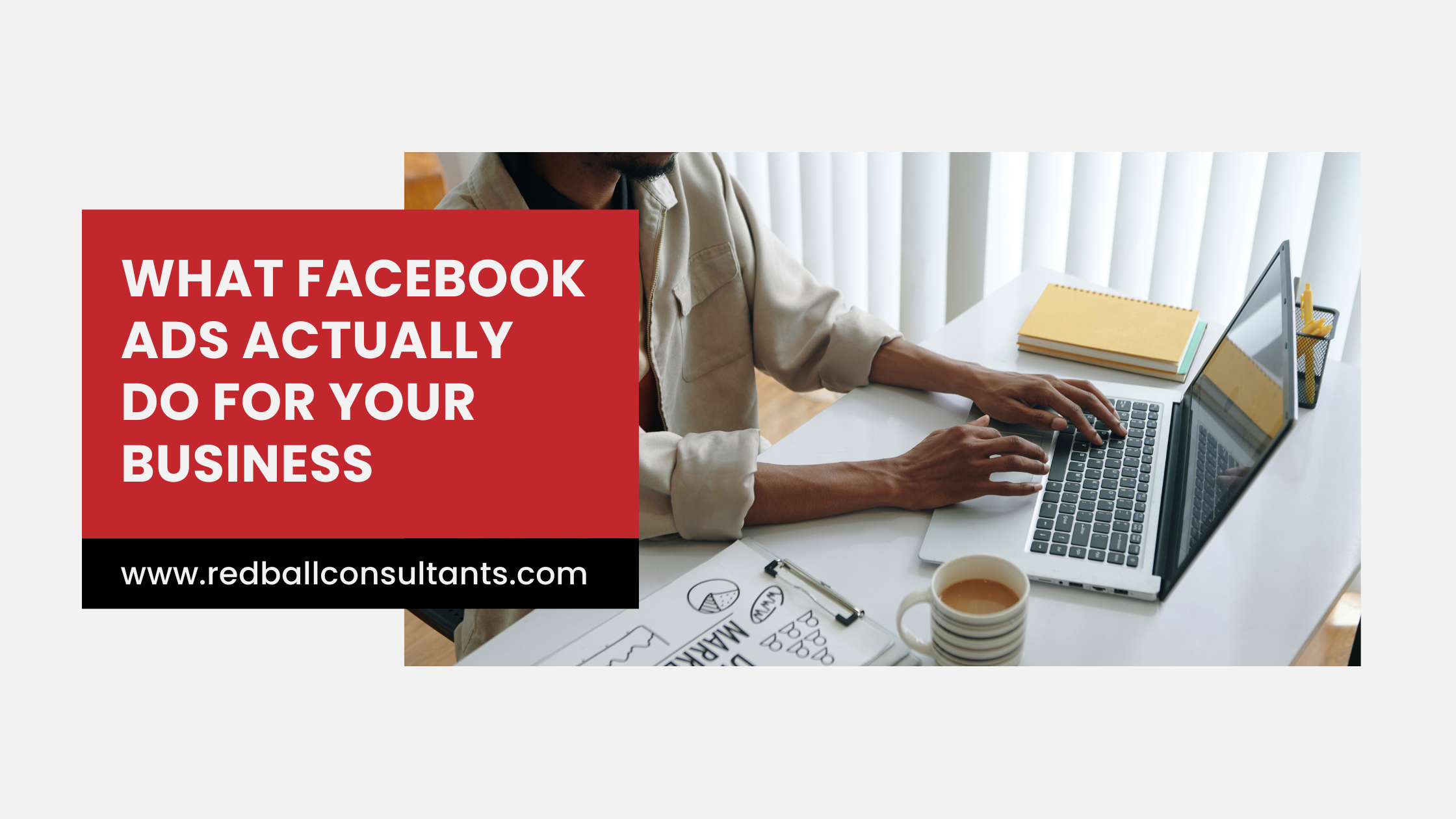 What Facebook Ads Actually Do for Your Business (+ What to Expect From Them)