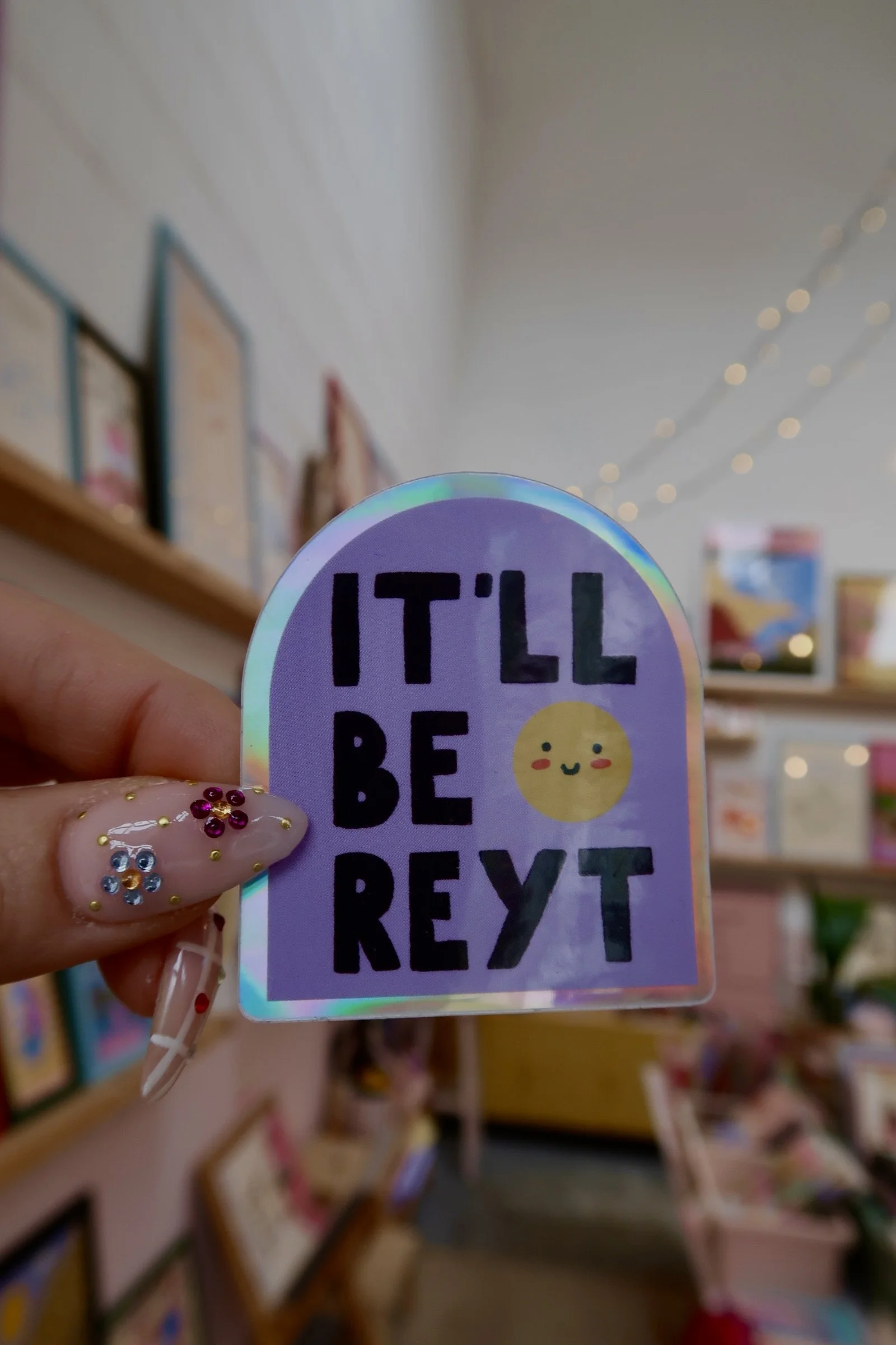 It'll Be Reyt | Vinyl Holographic Sticker