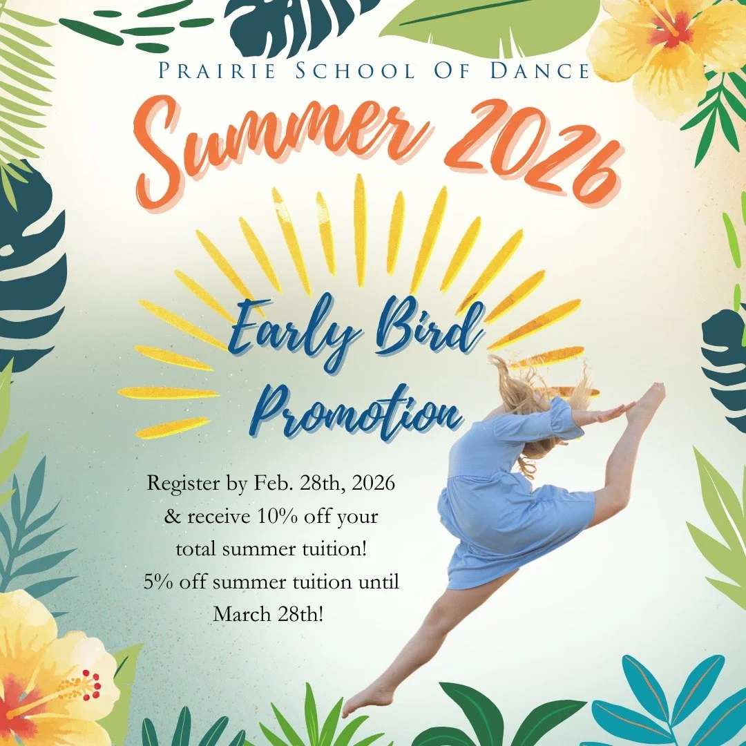 Take advantage of our Early Bird Promotion for Summer 2026! Register by Feb. 28th &amp; receive 10% off your total summer tuition and 5% off summer tuition until March 28th! Here's just some of our fun camps and dance parties, visit PrairieSchoolOfDa