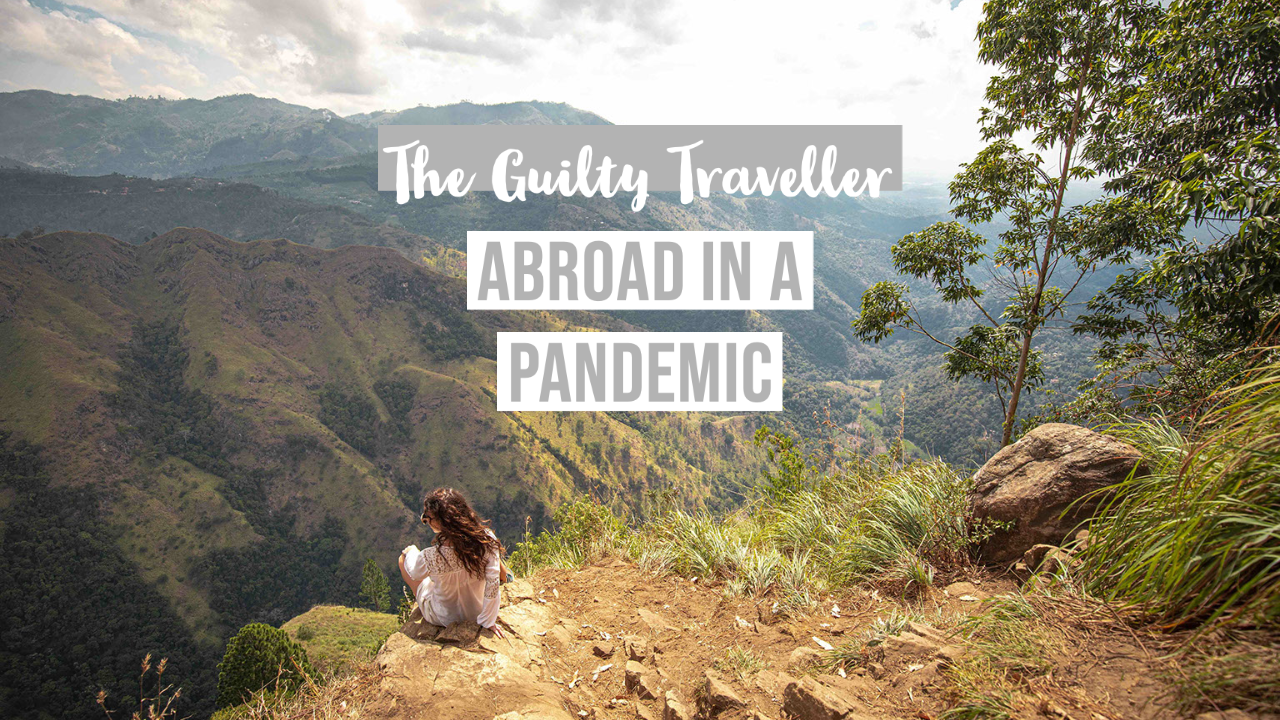 The (Guilty) Traveller.  Abroad in a Pandemic.
