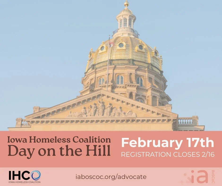 REMINDER:Join the Iowa Homeless Coalition, Iowa Balance of State CoC, and many other partners in talking to legislators about our work and how we can work together to prevent and end homelessness. 
Feeling unsure of how to talk to a legislator or won