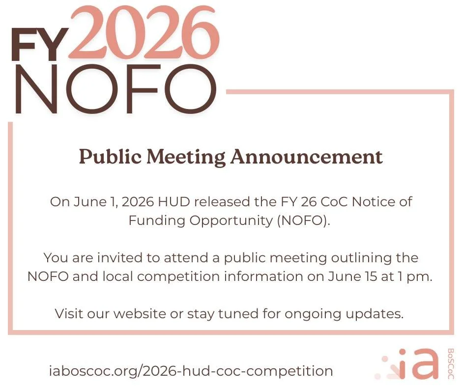 You are invited to attend a public meeting outlining the NOFO and local competition information on June 15 at 1 pm. 

Potential applicants: Please complete the Funding Interest Form on our website to note your interest in 2026 IA BoS CoC Funding Oppo
