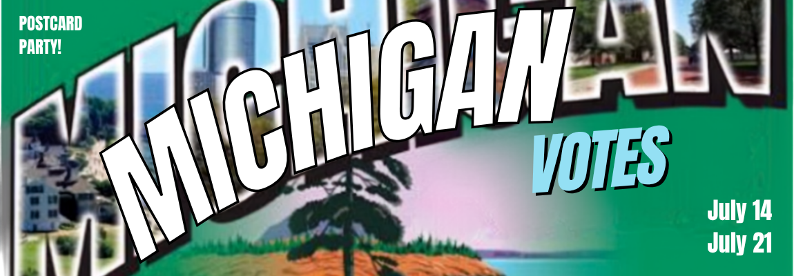 MI Votes Postcard Party July 14 and 21
