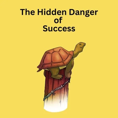 THE HIDDEN DANGER OF SUCCESS