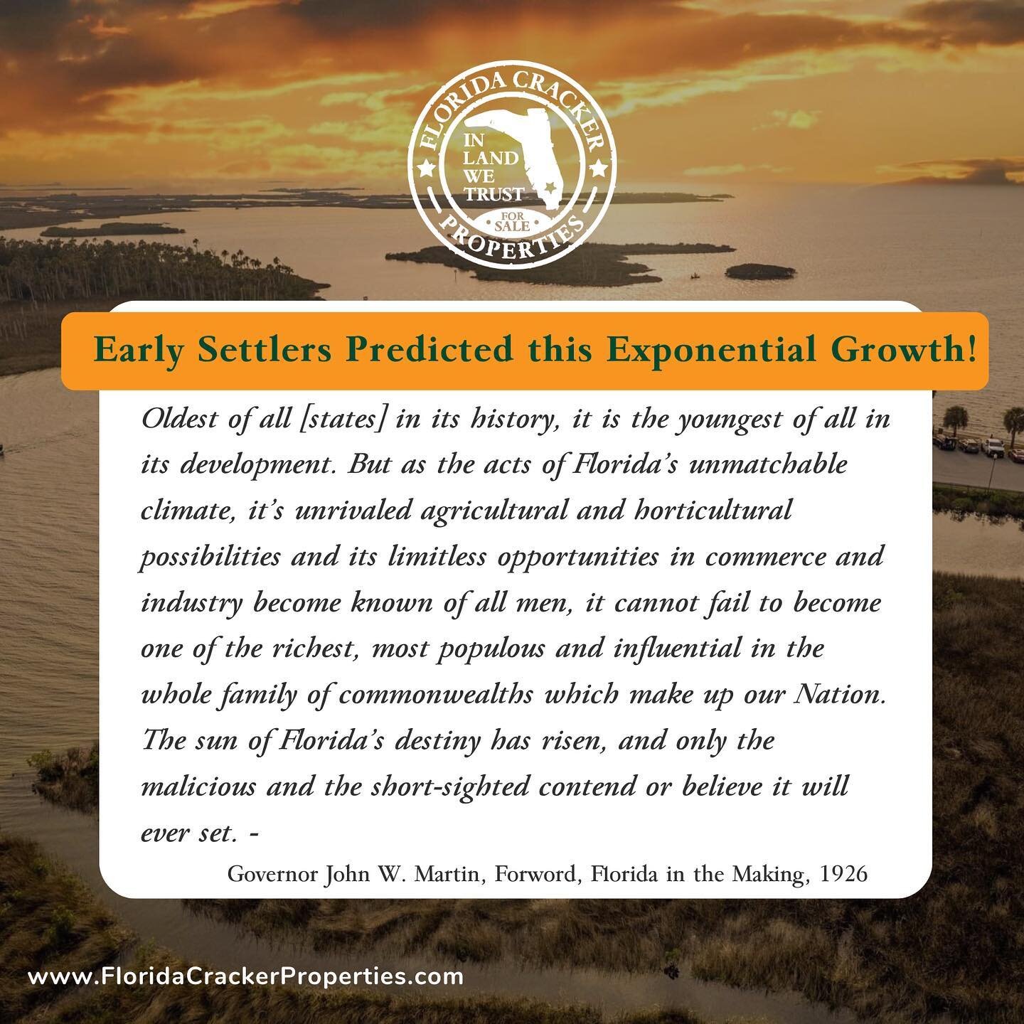 Florida Real Estate Facts: Early Florida Settlers &amp; Developers Knew the Growth in our State would be Exponential! 

Oldest of all [states] in its history, it is the youngest of all in its development. But as the acts of Florida&rsquo;s unmatchabl