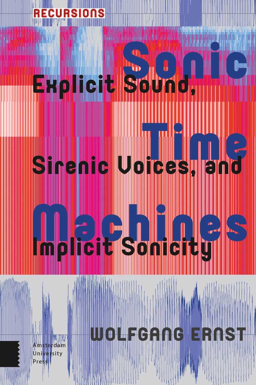 Review: Wolfgang Ernst, ‘Sonic Time Machines’