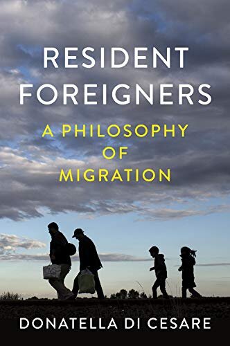 Review: Donatella Di Cesare, ‘Resident Foreigners: A Philosophy of Migration’