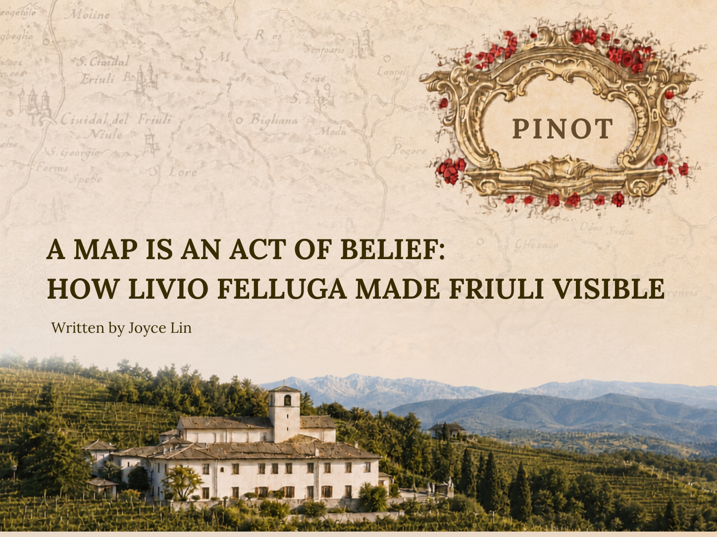 A MAP IS AN ACT OF BELIEF:  HOW LIVIO FELLUGA MADE FRIULI VISIBLE 