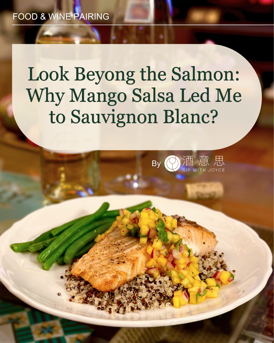 Look Beyond the Salmon: Why Mango Salsa Led Me to Sauvignon Blanc
