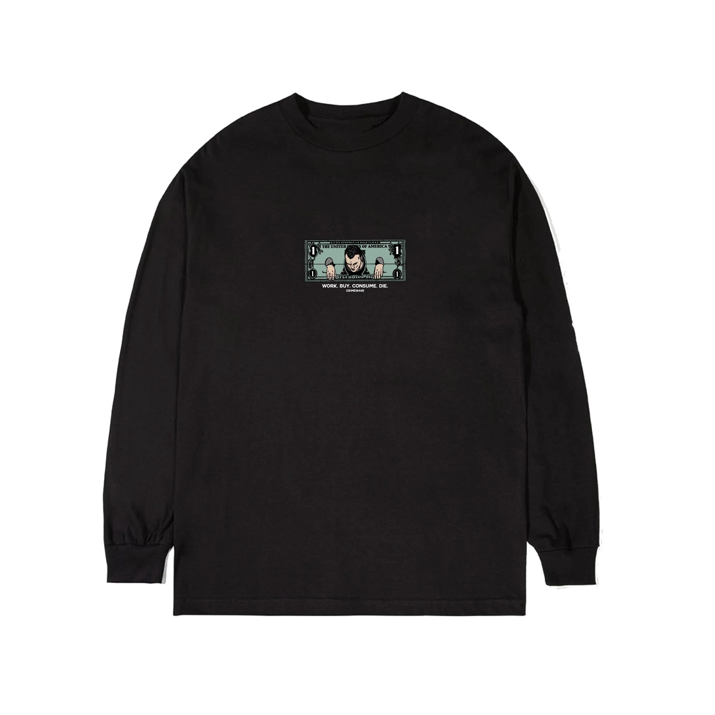 WORK. BUY. CONSUME. DIE. L/S