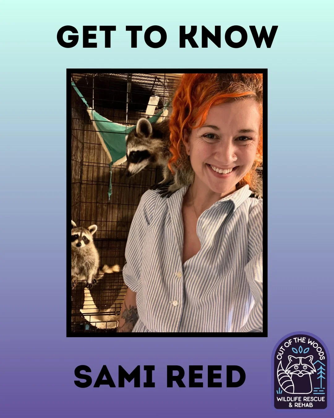 Welcome to our &ldquo;Get to Know&rdquo; series! Each week we&rsquo;ll feature a different rehabber at OOTW, so that you can get to know us better! Today we&rsquo;re kicking off GTK with our founder, Sami Reed! 🦝 You can also check out Time to Waste