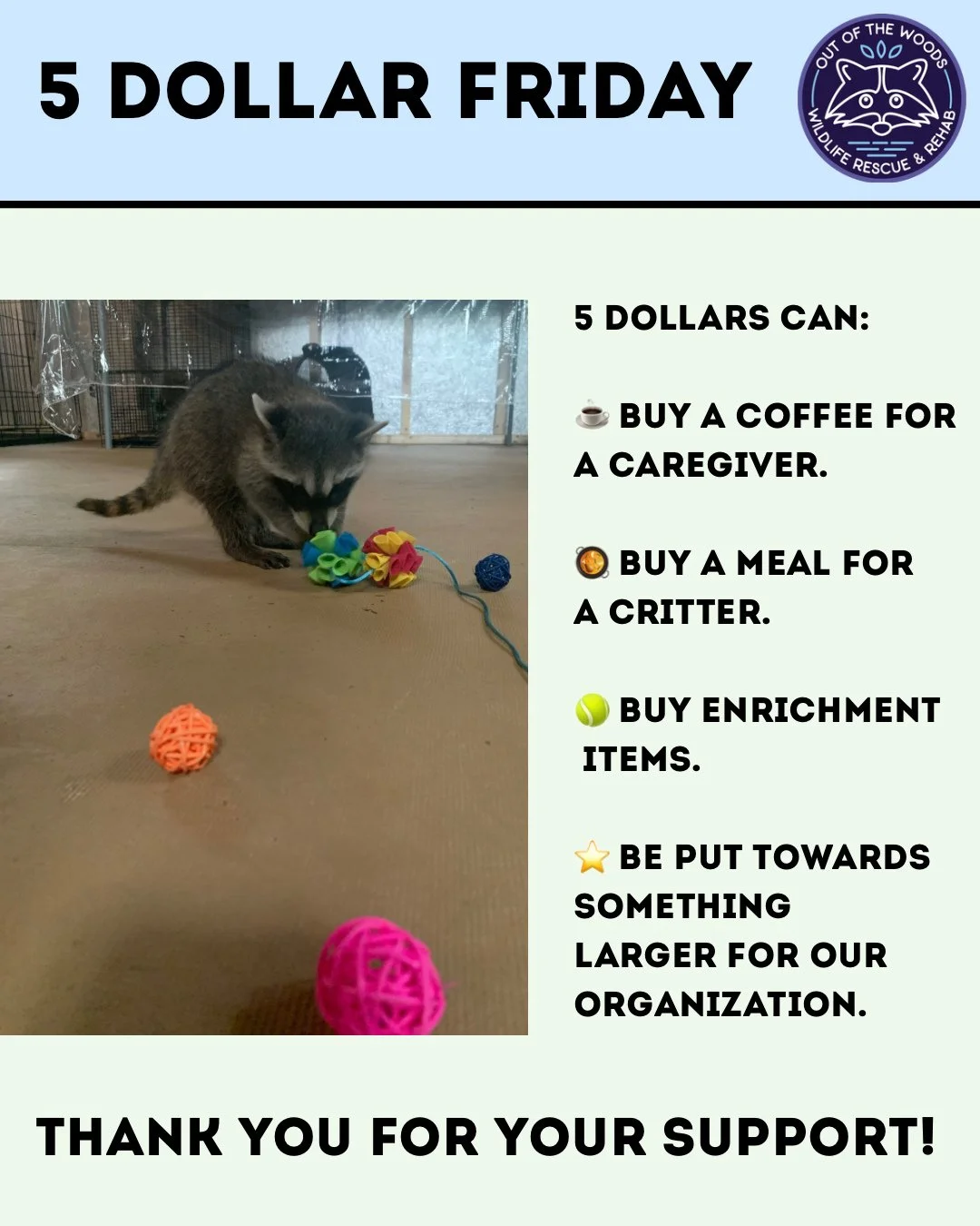 Hi Friends, it&rsquo;s 5 dollar Friday! This can be a coffee for a caregiver, a meal for a critter, or put towards something larger for our organization! This small amount adds up and makes a big difference in the lives and rehabilitation journeys of