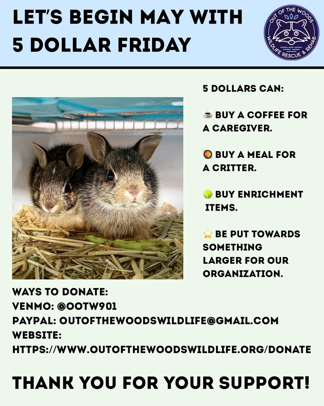 Hi Friends, happy May 1st! Let&rsquo;s celebrate  baby season and the new month with 5 dollar Friday! This can be a coffee for a caregiver, a meal for a critter, or put towards something larger for our organization! This small amount adds up and make