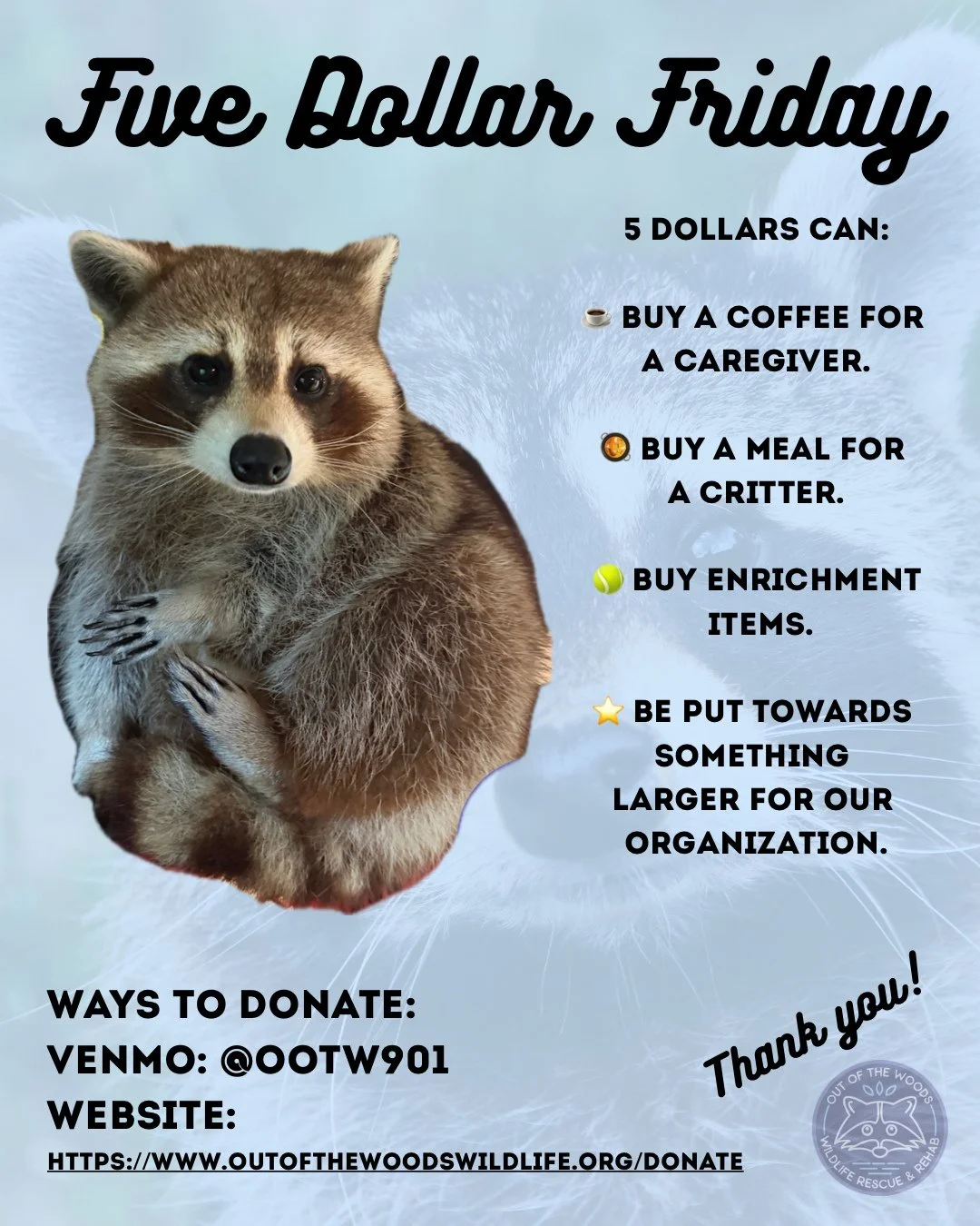 It&rsquo;s Five Dollar Friday! This can be a coffee for a caregiver, a meal for a critter, or put towards something larger for our organization! This small amount adds up and makes a big difference in the lives and rehabilitation journeys of our pati