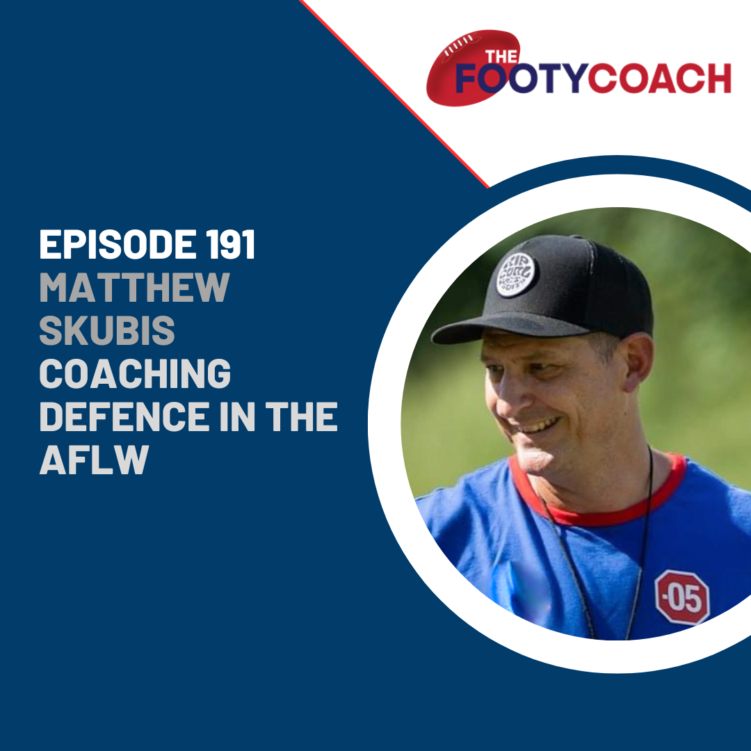 #191 Matthew Skubis: Coaching defence in the AFLW