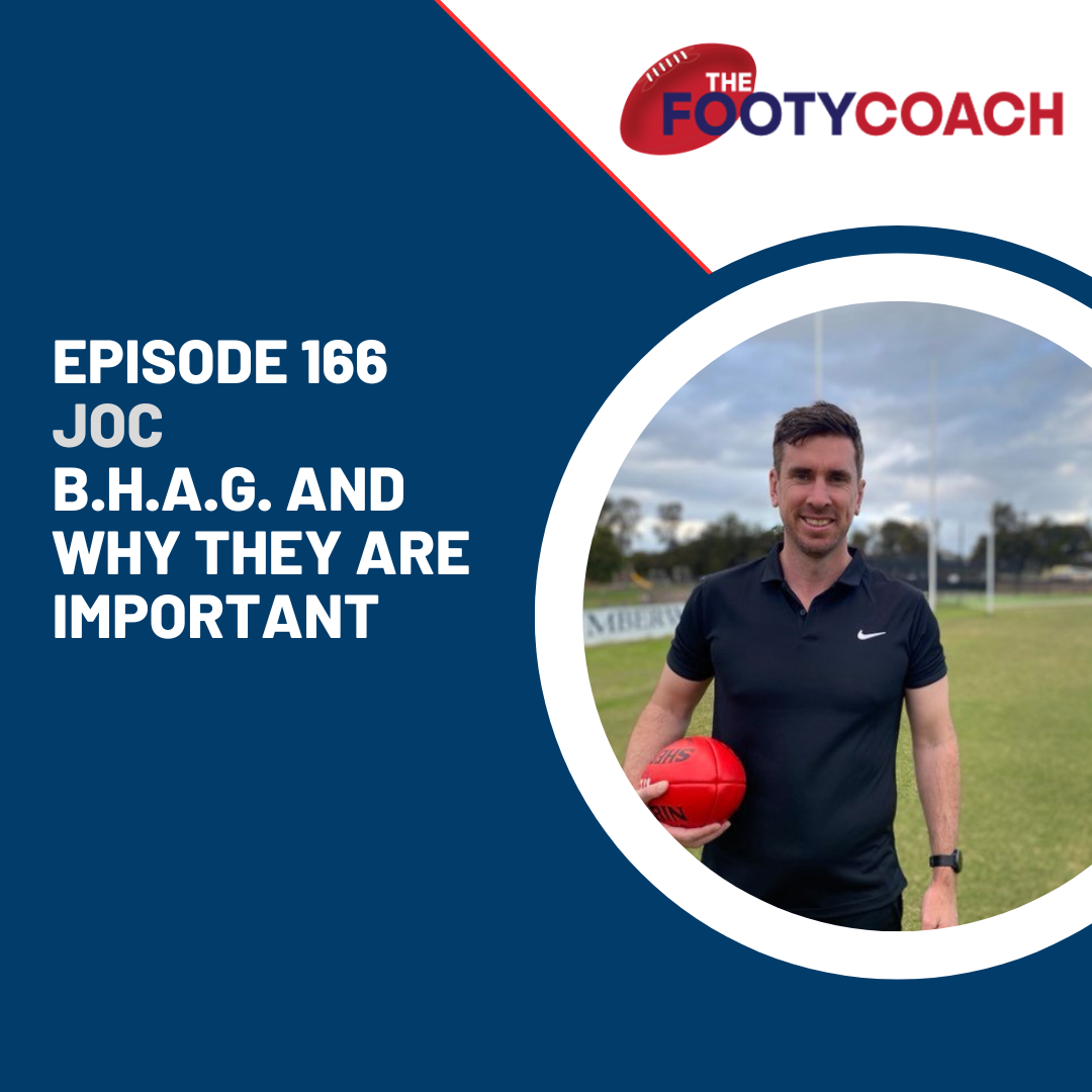 Behag Goal #166 B.H.A.G and why they are important — The Footy Coach