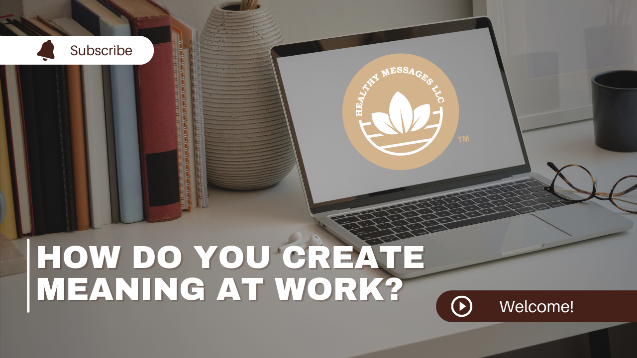 In this video, I'll talk about meaning at work.