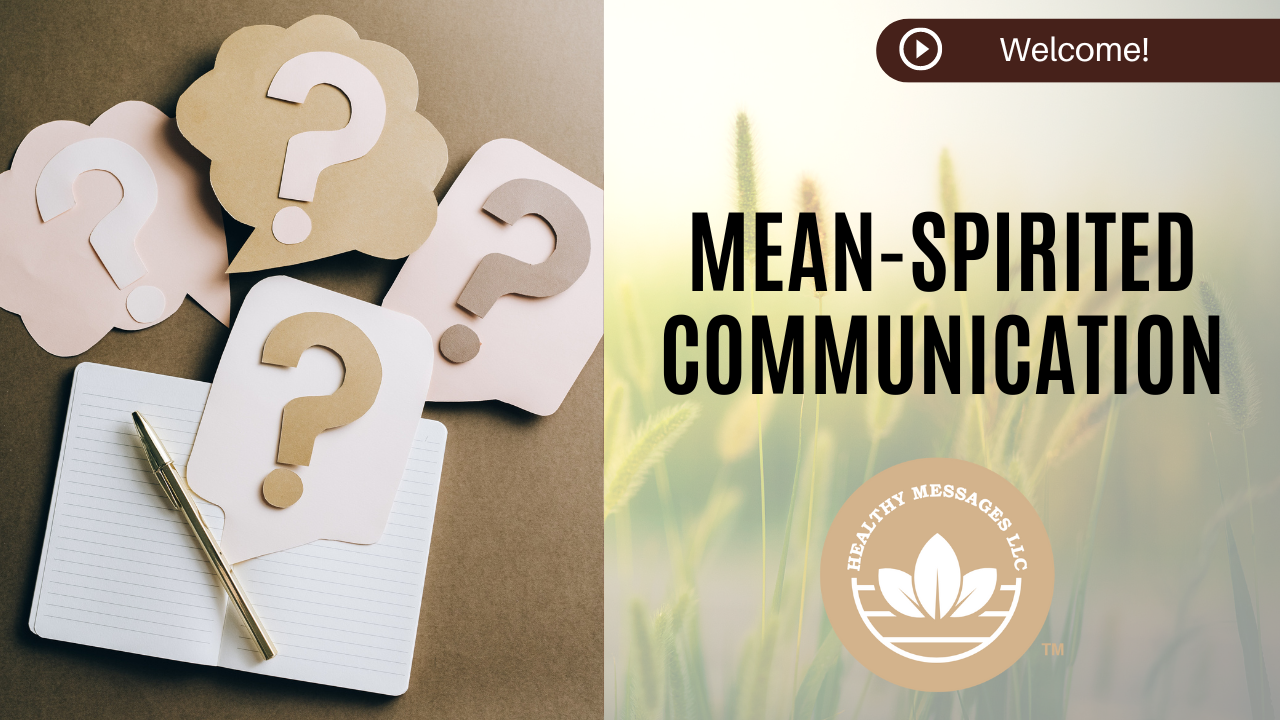 In this video, I talk briefly about mean-spirited communication.